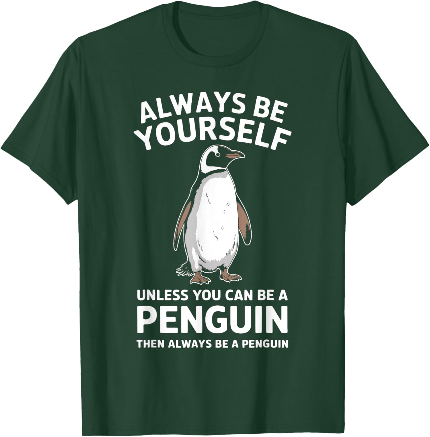 Always Be Yourself Unless You Can Be A Penguin Fun T-Shirt for Everyone - 15