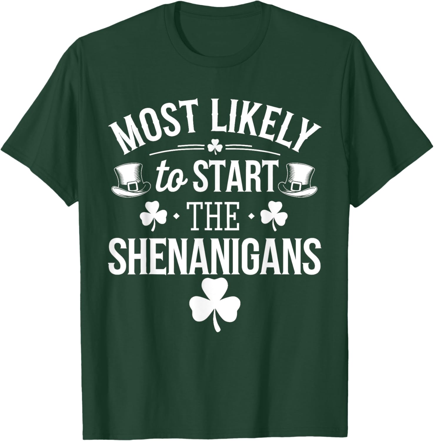 Funny St Patricks Day T-Shirt Most Likely To Start The Shenanigans - 3