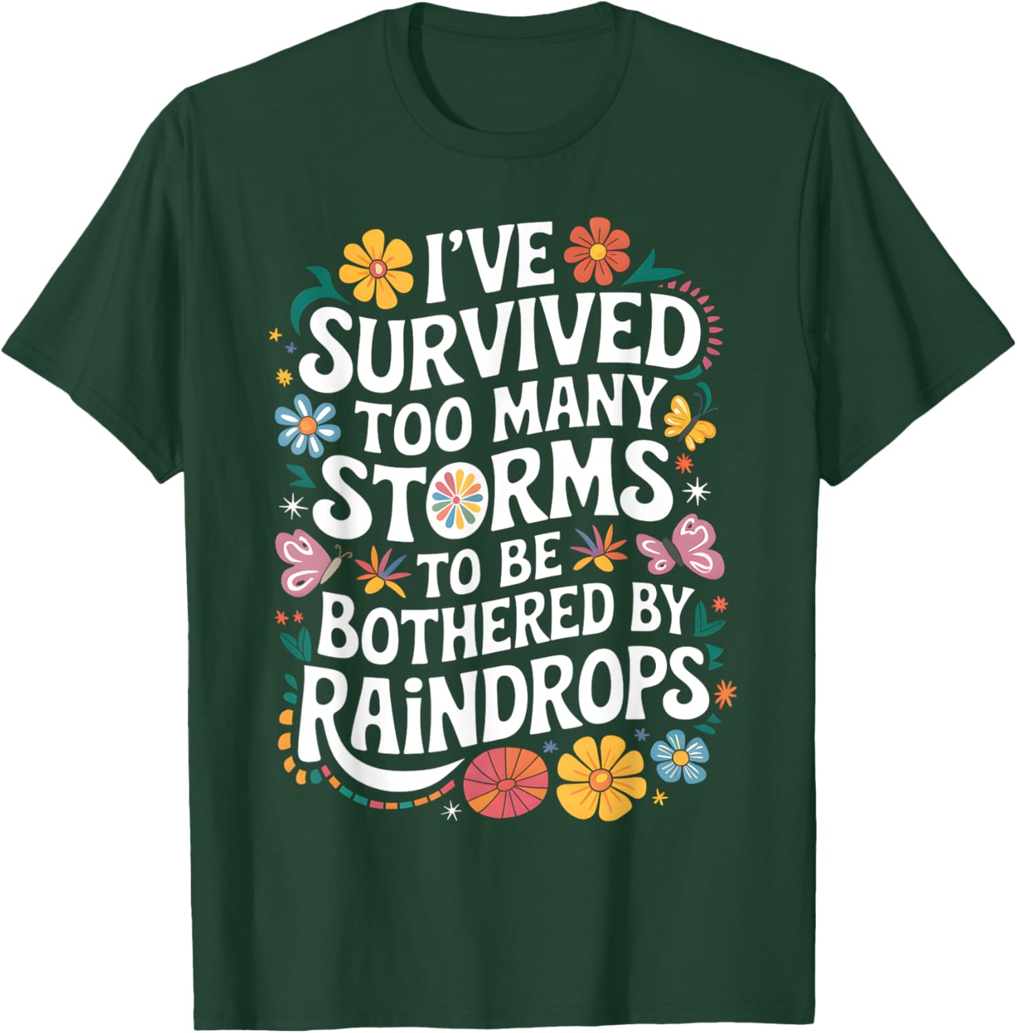 I've Survived Too Many Storms T-Shirt for Resilient Souls - 9