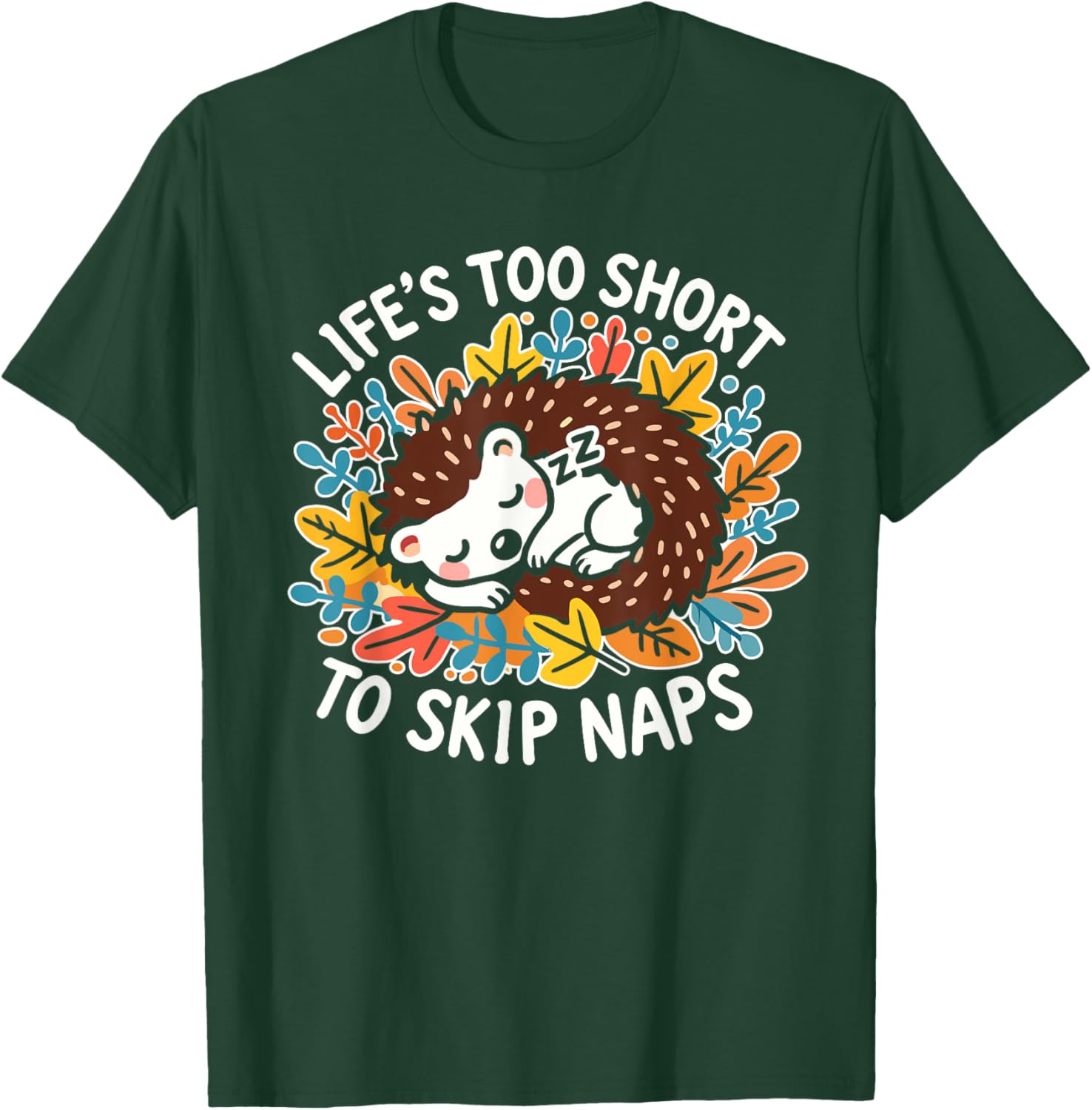 Cute Hedgehog Napping T-Shirt Life's Too Short for Naps Apparel - 6