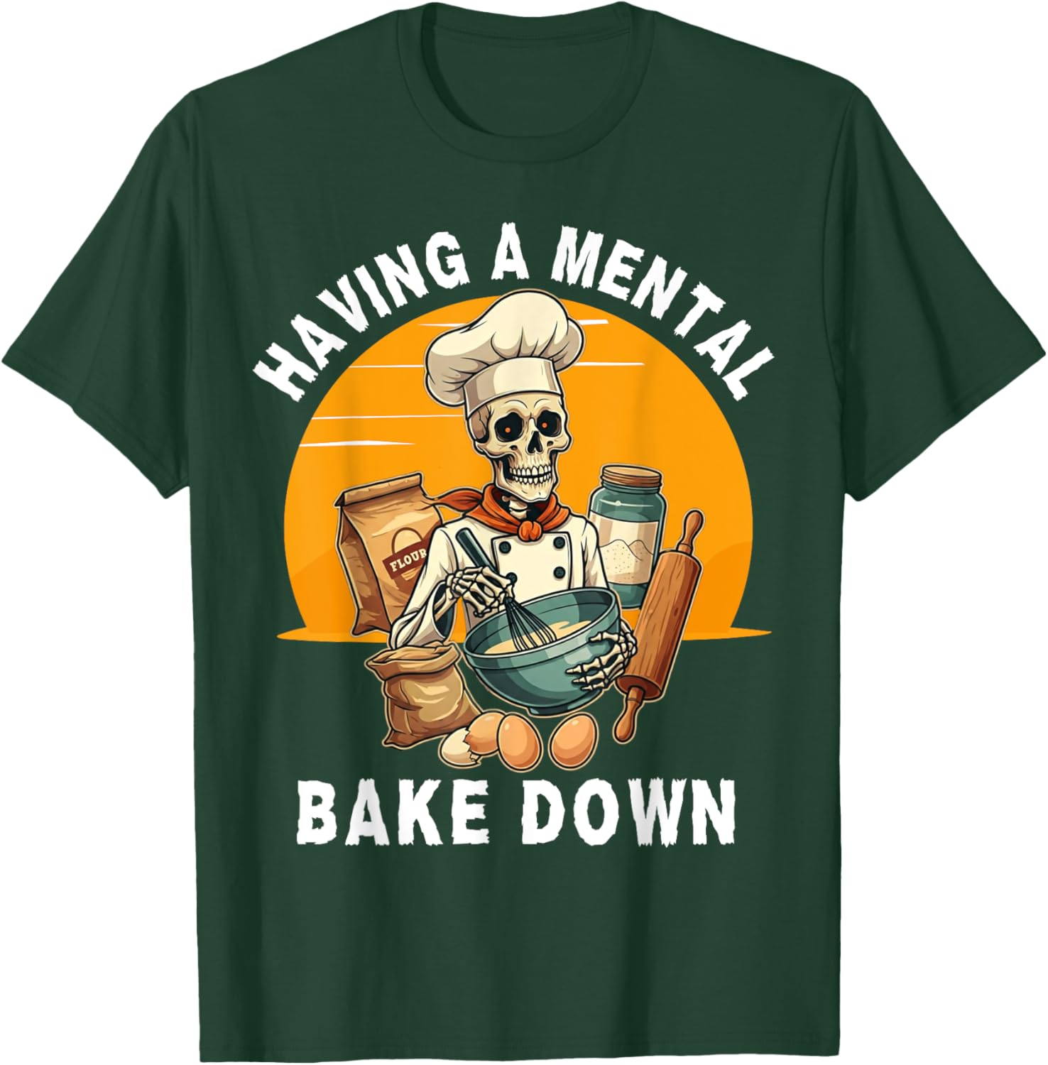 Skeleton Baker Funny T-Shirt for Baking Lovers - Mental Bake Down Tee - 15