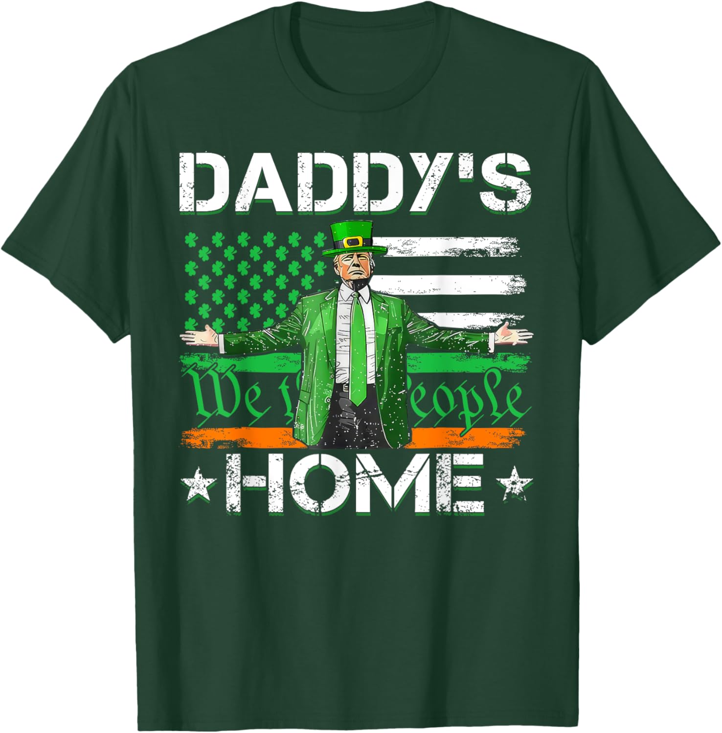 Daddy's Home Trump 2025 St Patrick's Day American Flag T-Shirt - 25