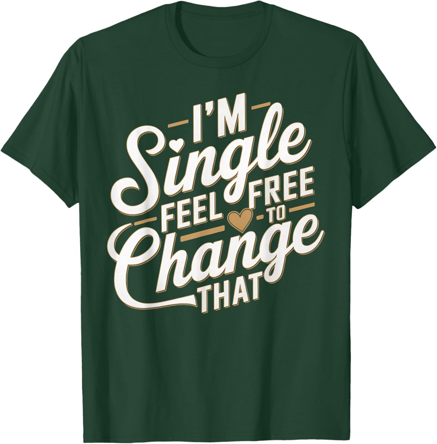 Funny I'm Single T-Shirt for Men and Women Perfect Humor Gift - 14