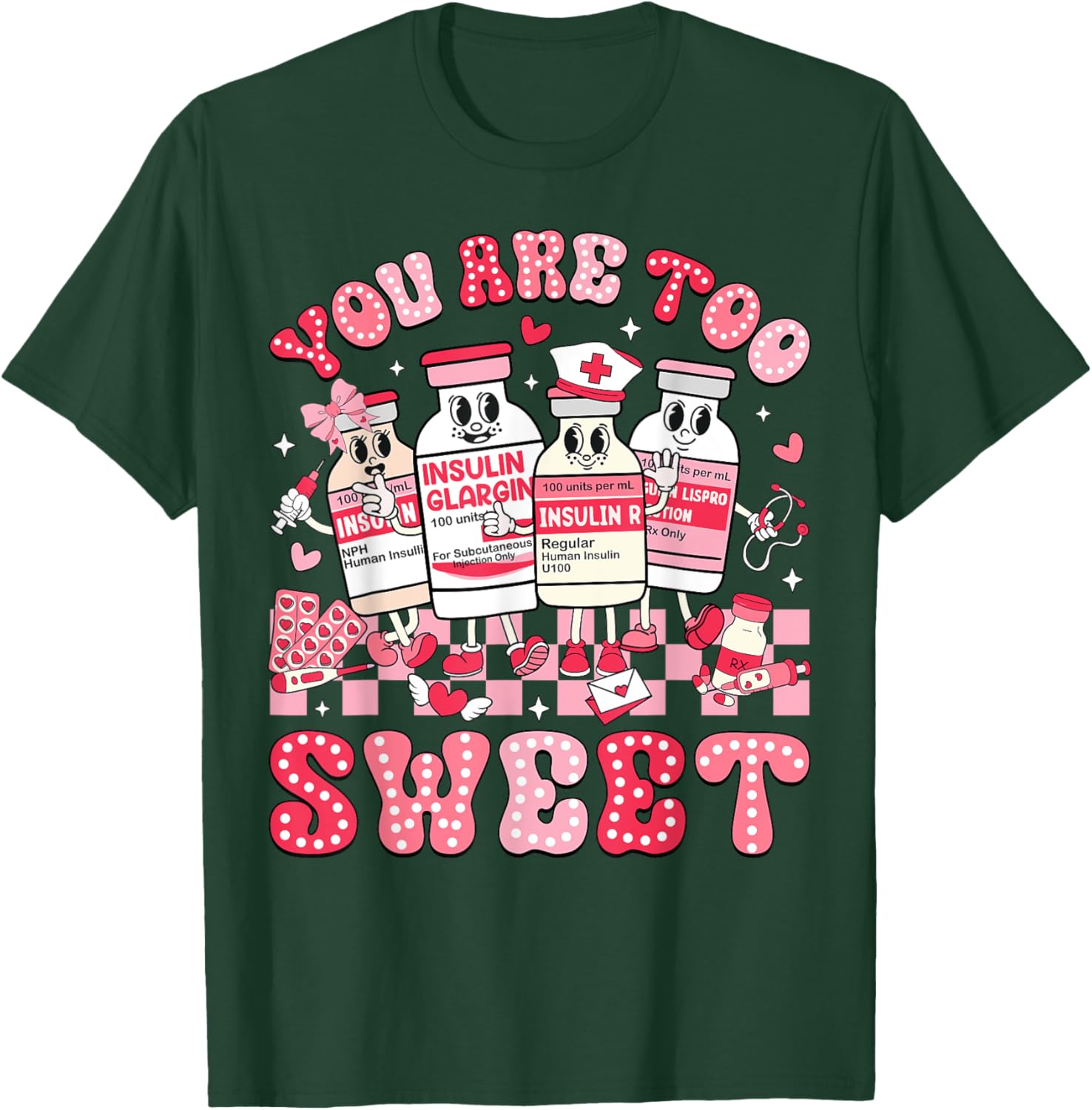 You Are Too Sweet Valentine Nurse Insulin Diabetes ICU T-Shirt Gift - 17