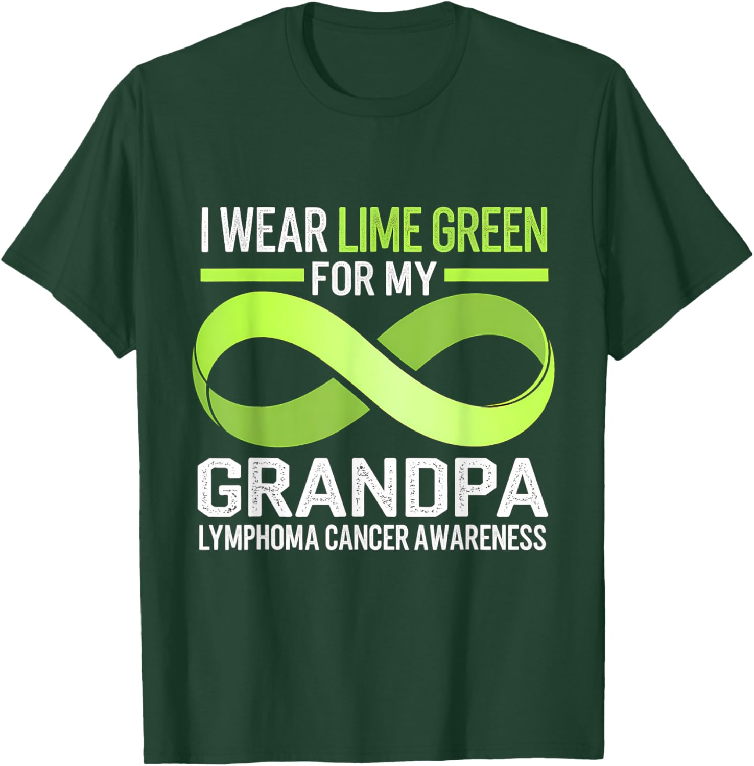 Lymphoma Awareness Lime Green T-Shirt I Wear Lime For My Grandpa - 13