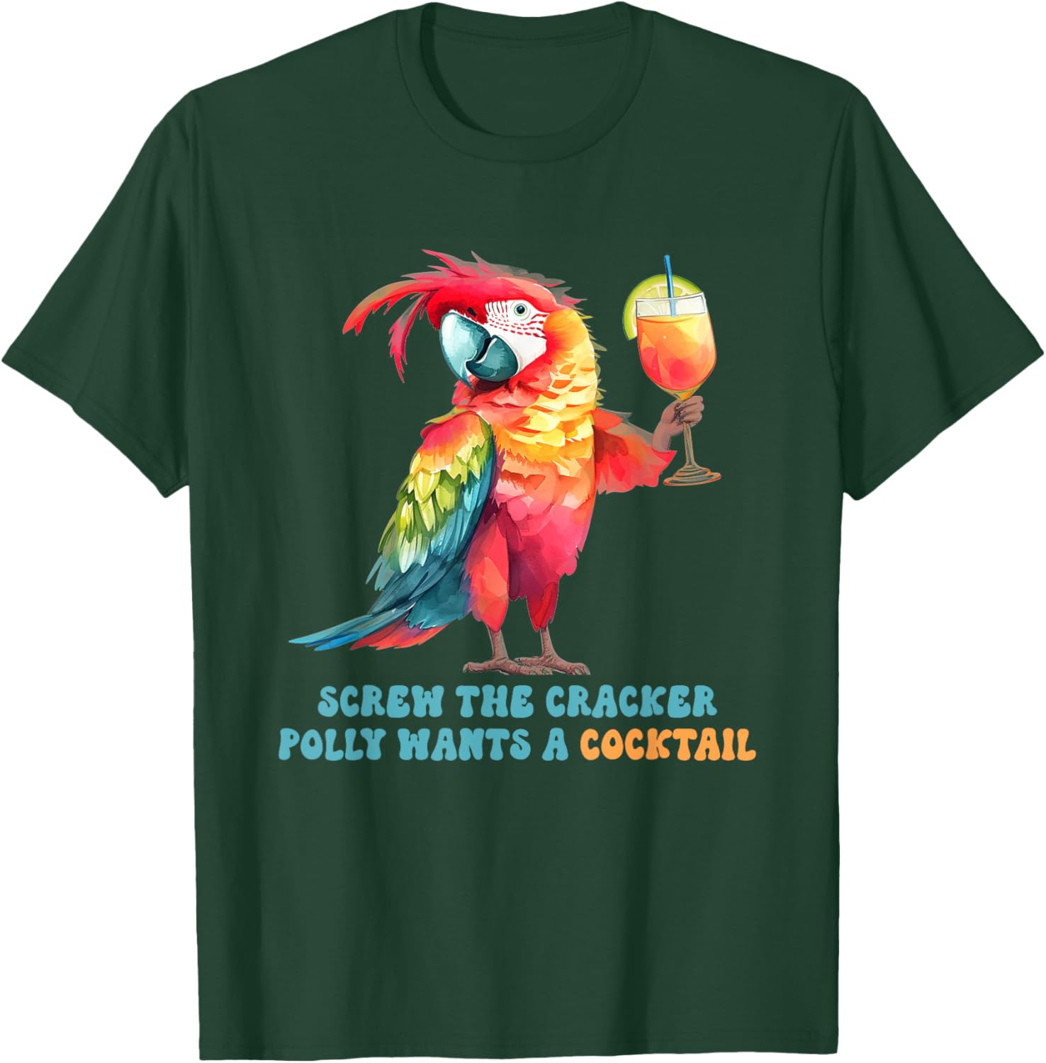 Screw The Cracker Polly Wants A Cocktail Fun T-Shirt for Party Lovers - 13