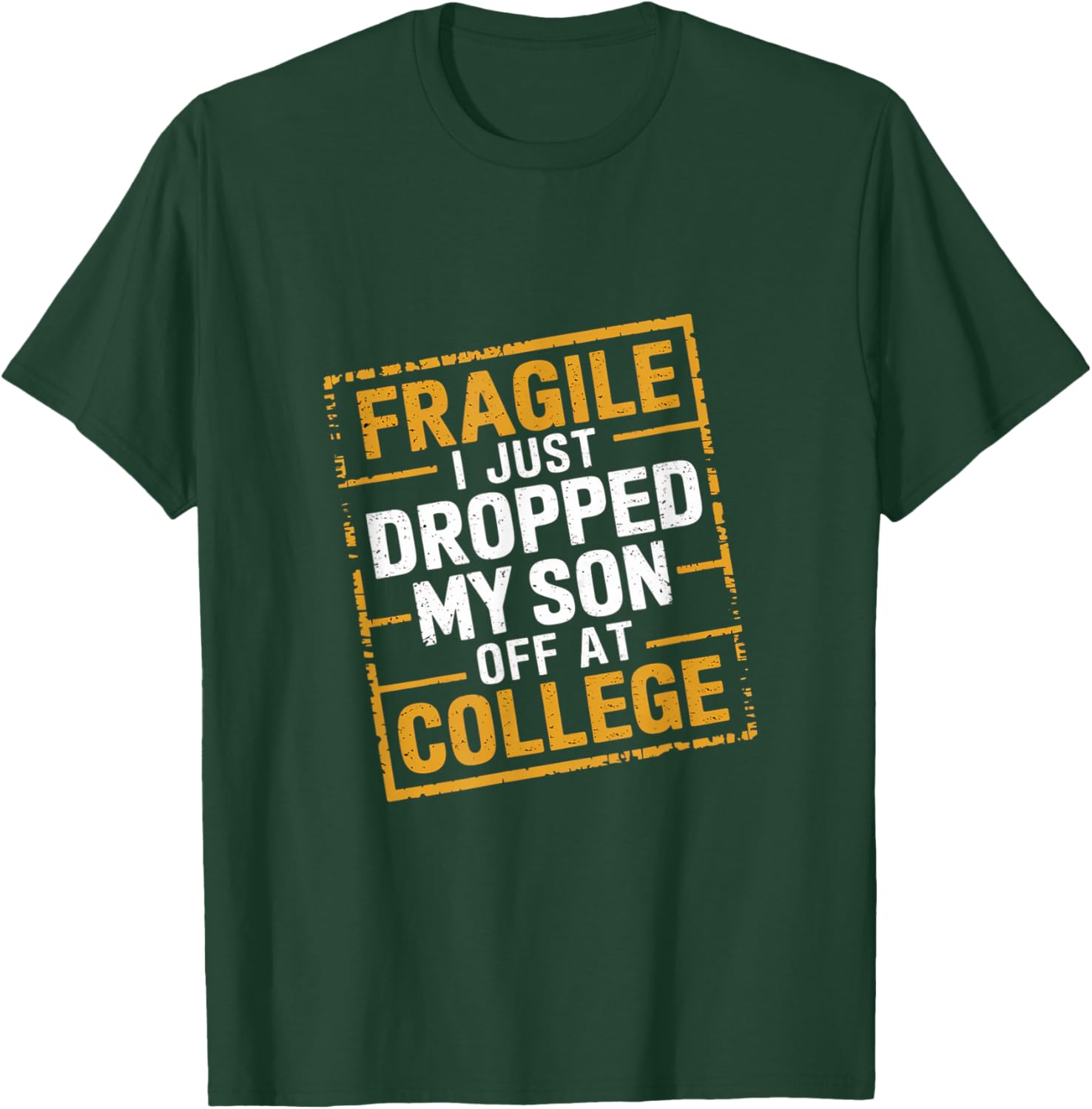 Fragile I Just Dropped My Son Off At College T-Shirt for Loving Parents - 18