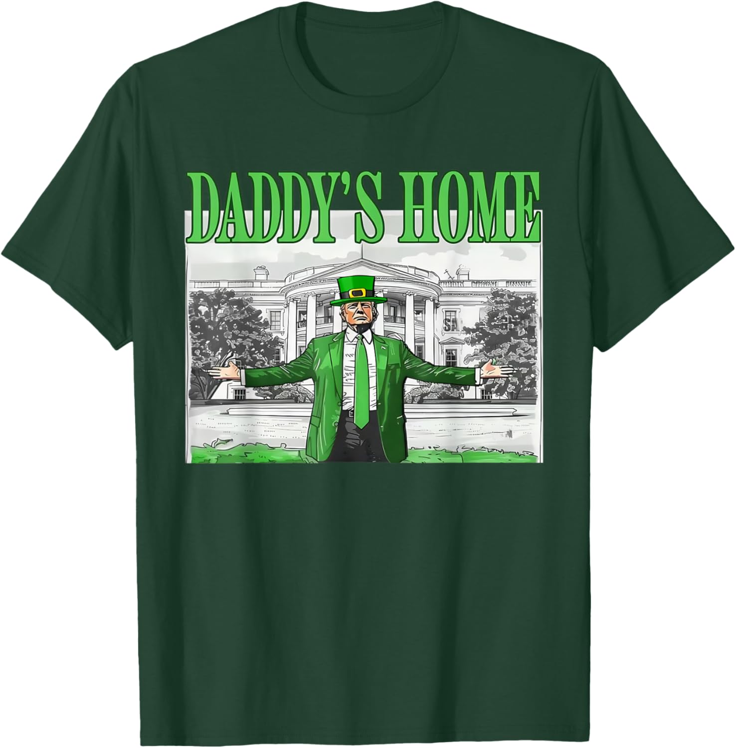 Funny St Patricks Day Trump T-Shirt Daddy's Home for Saint Paddy's Fun - 8