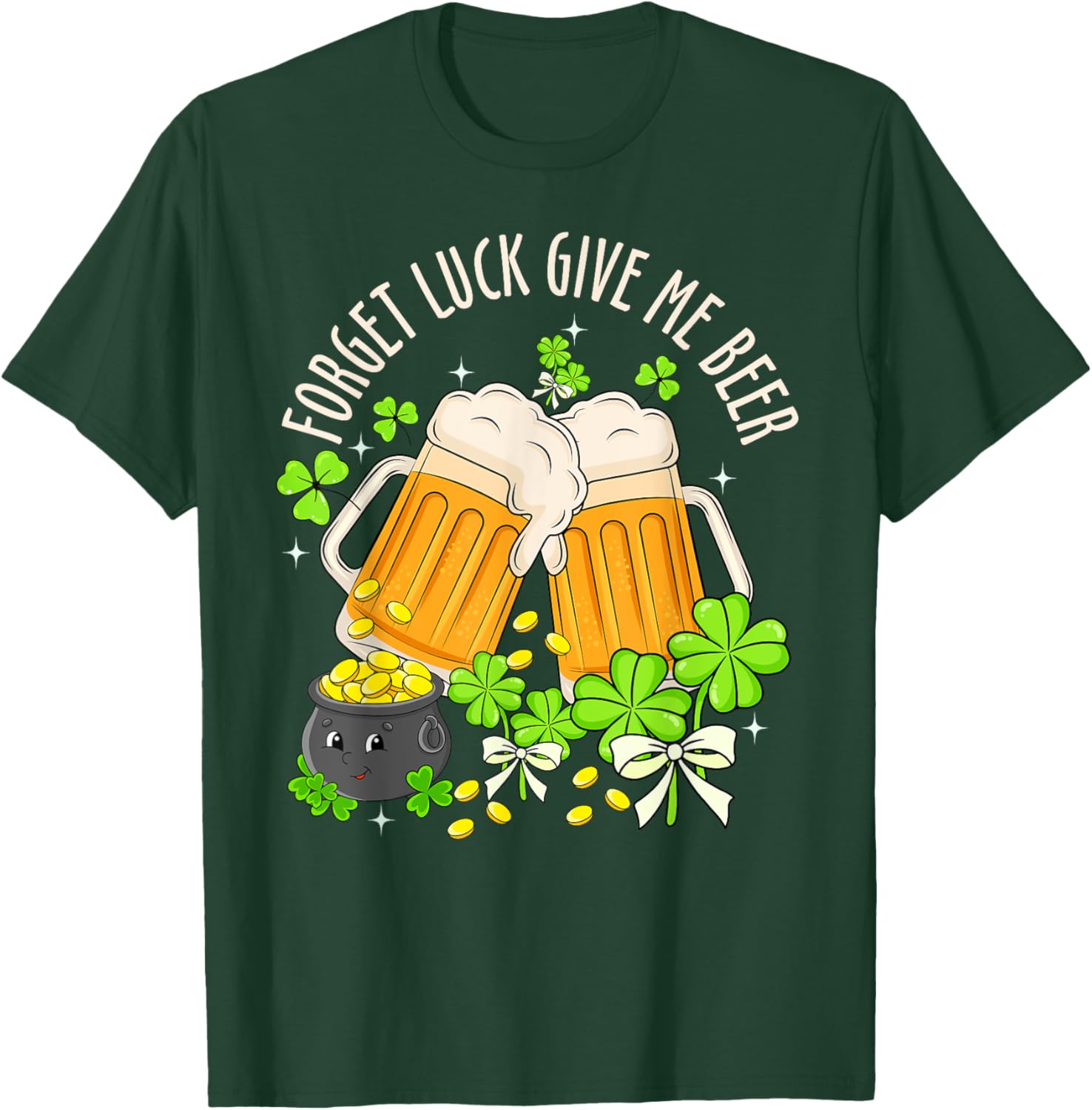 Forget Luck, Give Me Beer Irish Shamrock St. Patrick's Day T-Shirt - 21