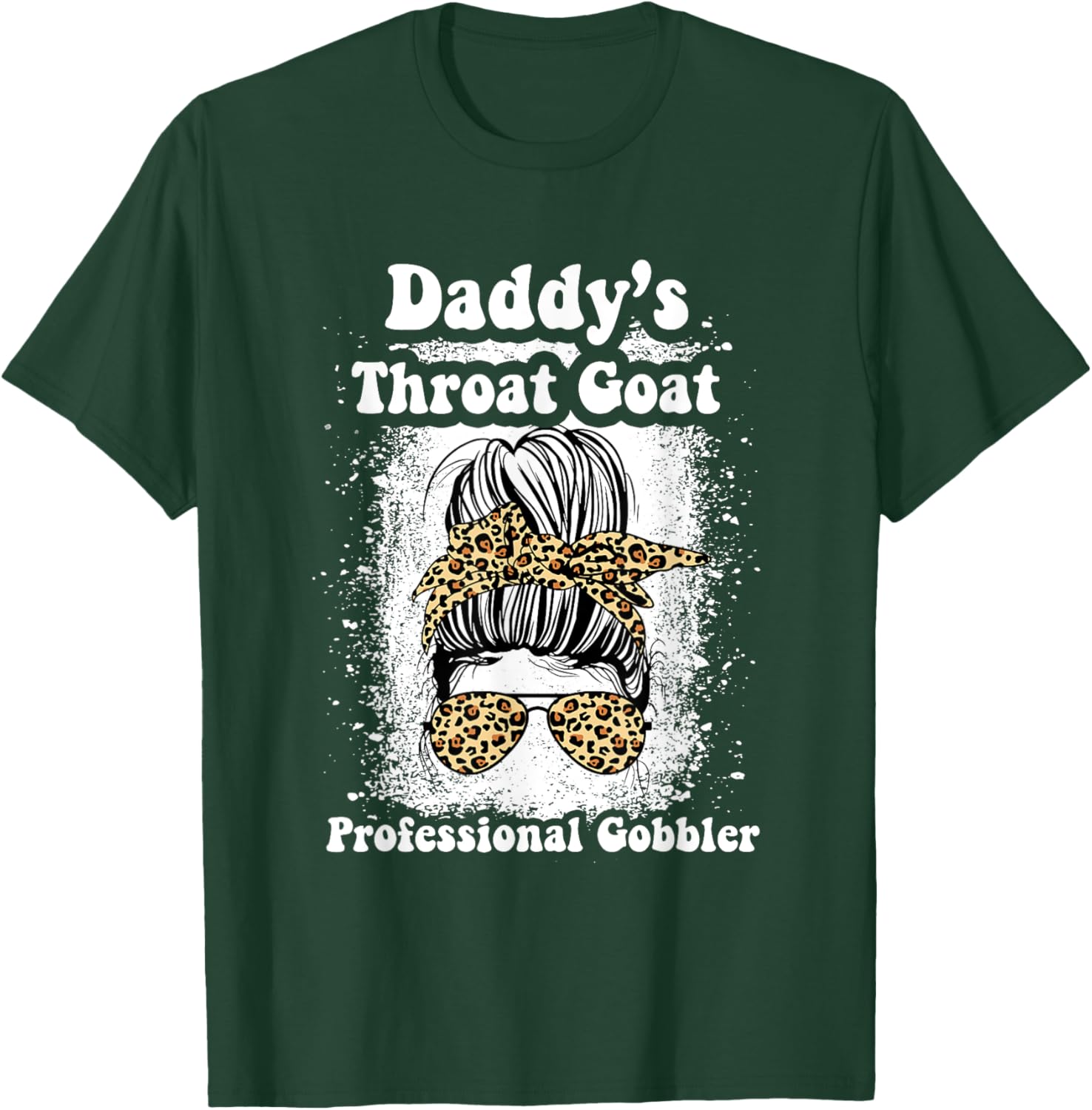 Daddy's Throat Goat Gobbler Funny Messy Bun T-Shirt for Men and Women - 14