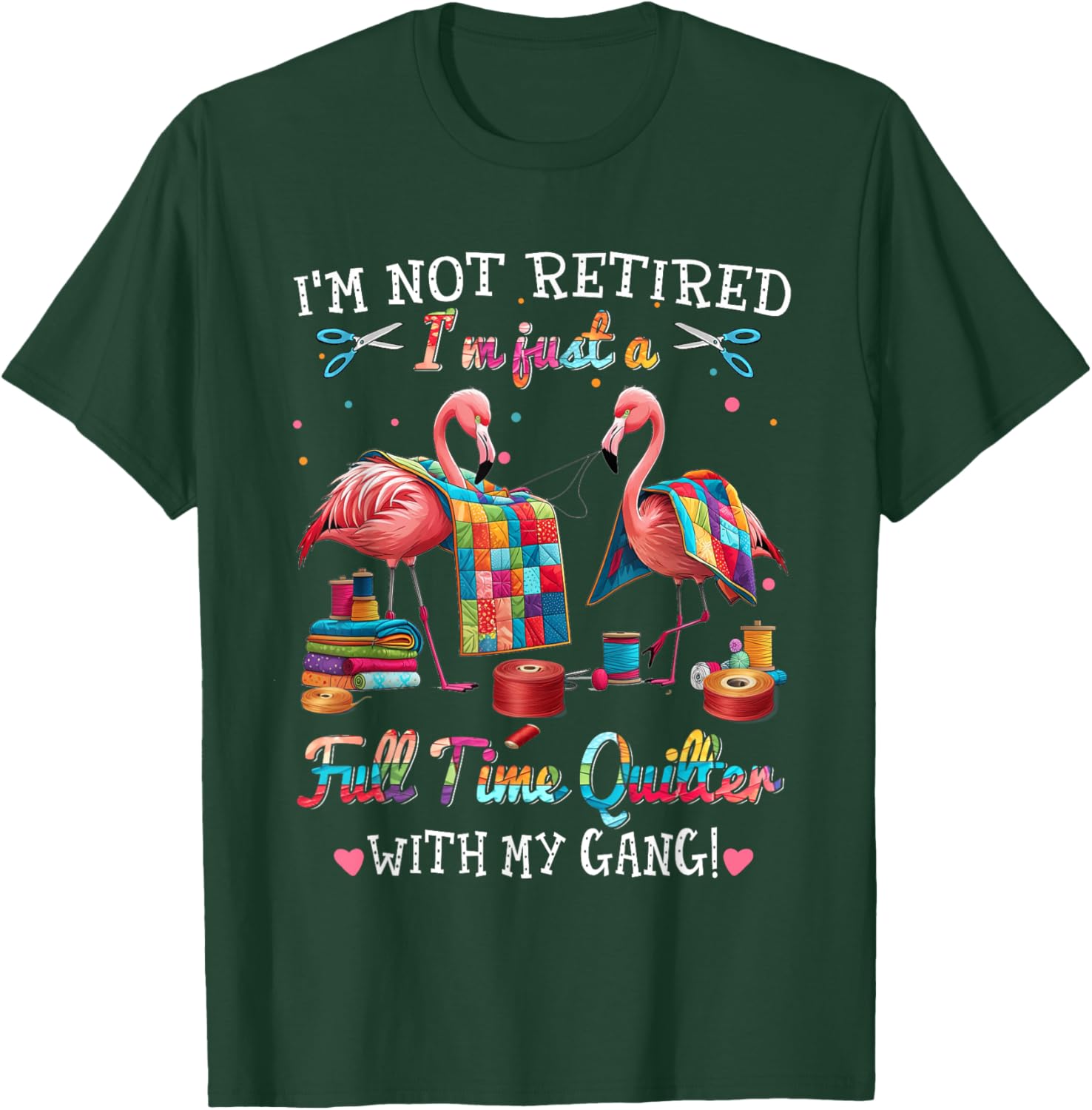 Funny I'm Not Retired Just Full Time Quilt with My Gang T-Shirt - 7