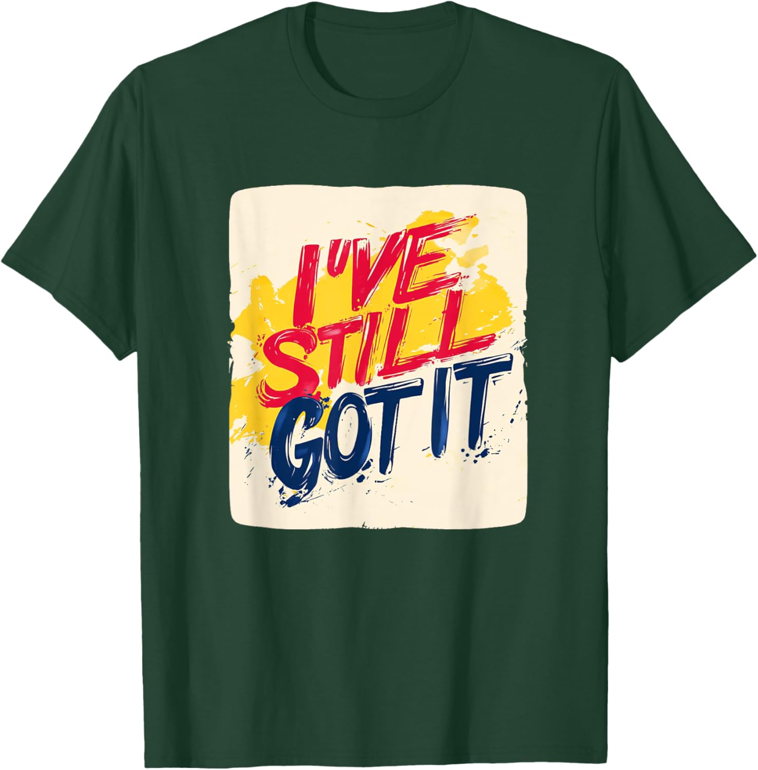 Stylish I've Still Got It Emblem T-Shirt for Casual Wear and Gifts - 10