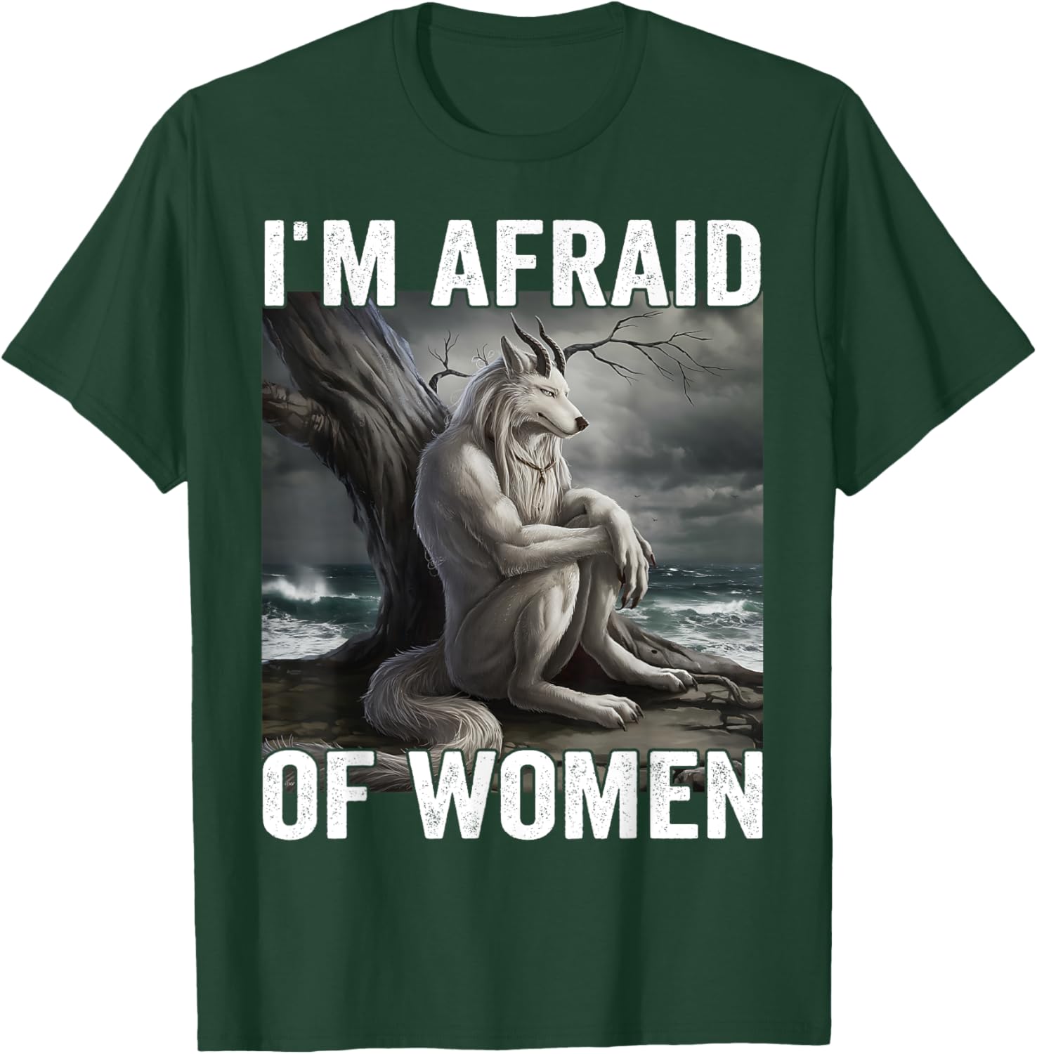 Funny Werewolf Meme T-Shirt - I Am Afraid Of Women, Unique Gift Idea - 13