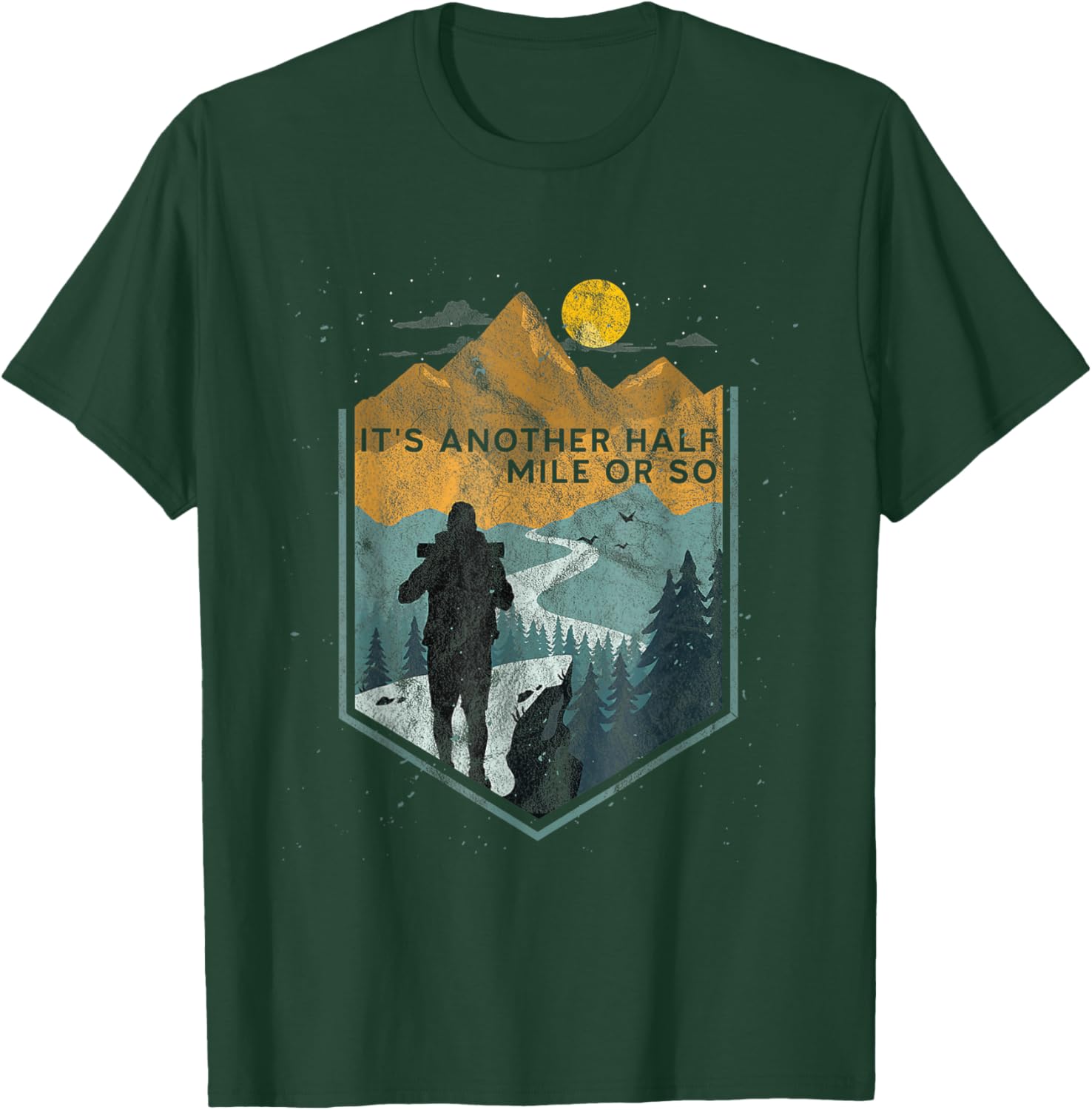 Its Another Half Mile or So Mountain Hiking T-Shirt for Outdoor Adventures - 1