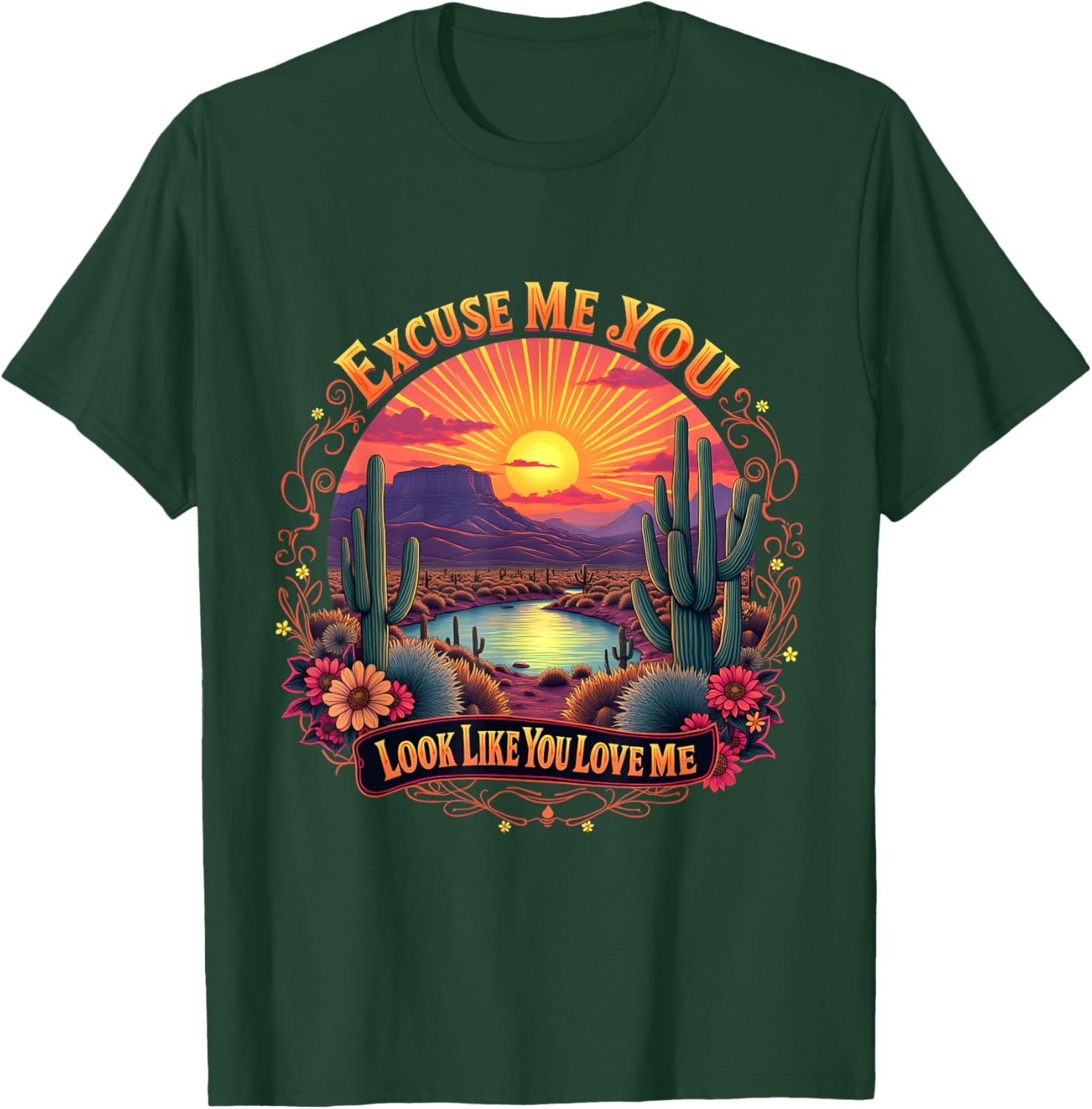 Funny Desert Western T-Shirt You Look Like You Love Me Excuse Me - 21