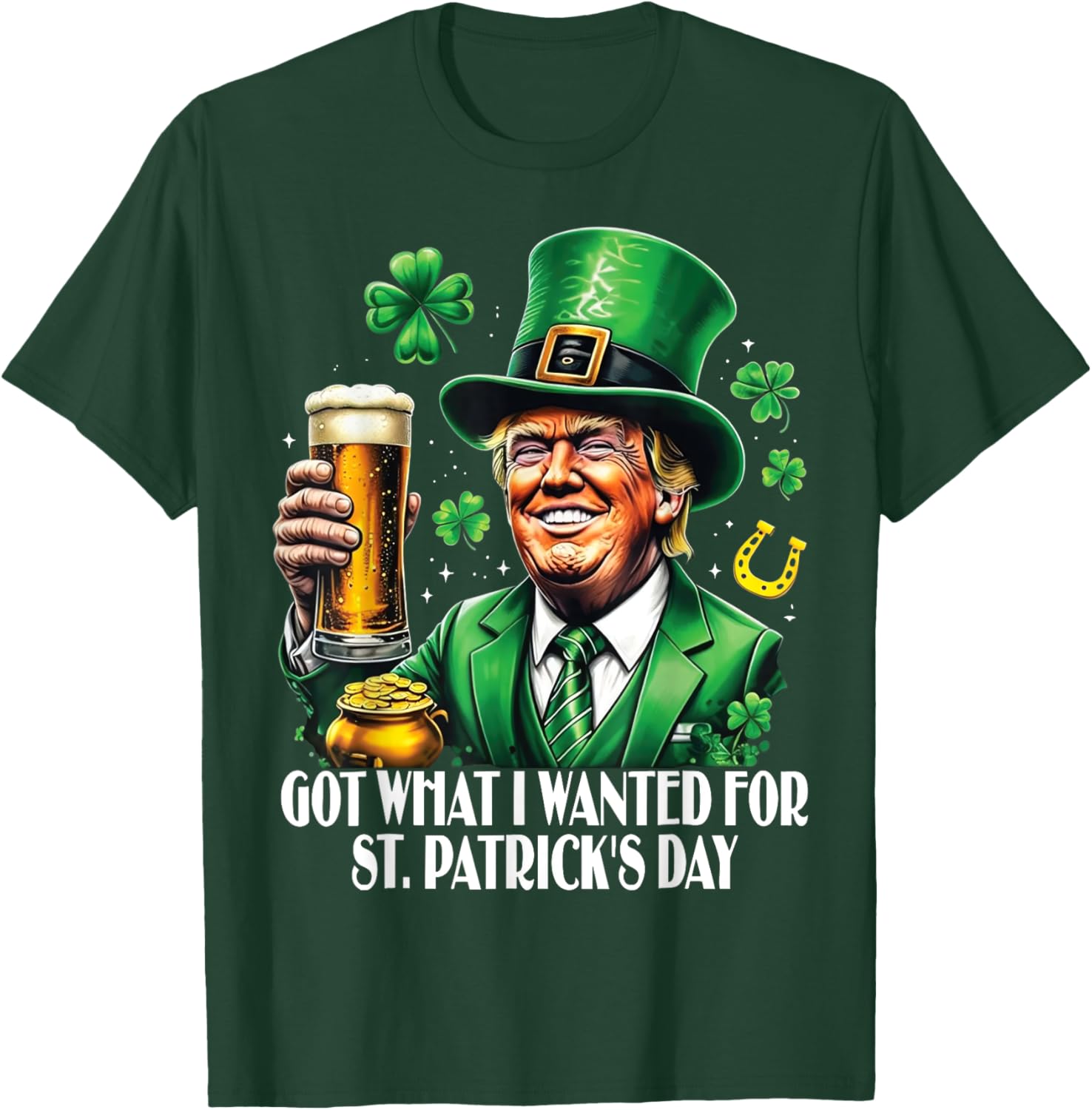 Got What I Wanted St Patrick's Day Trump T-Shirt for Festive Fun - 23