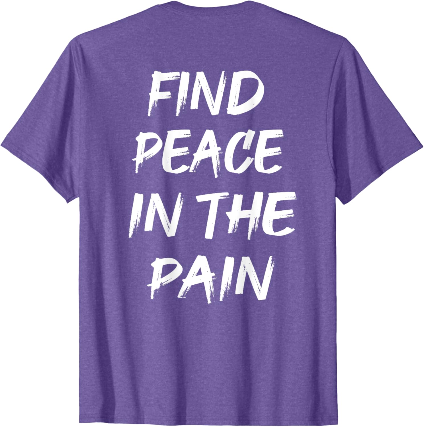 Find Peace In The Pain T-Shirt for Comfort and Style in Everyday Wear - 4