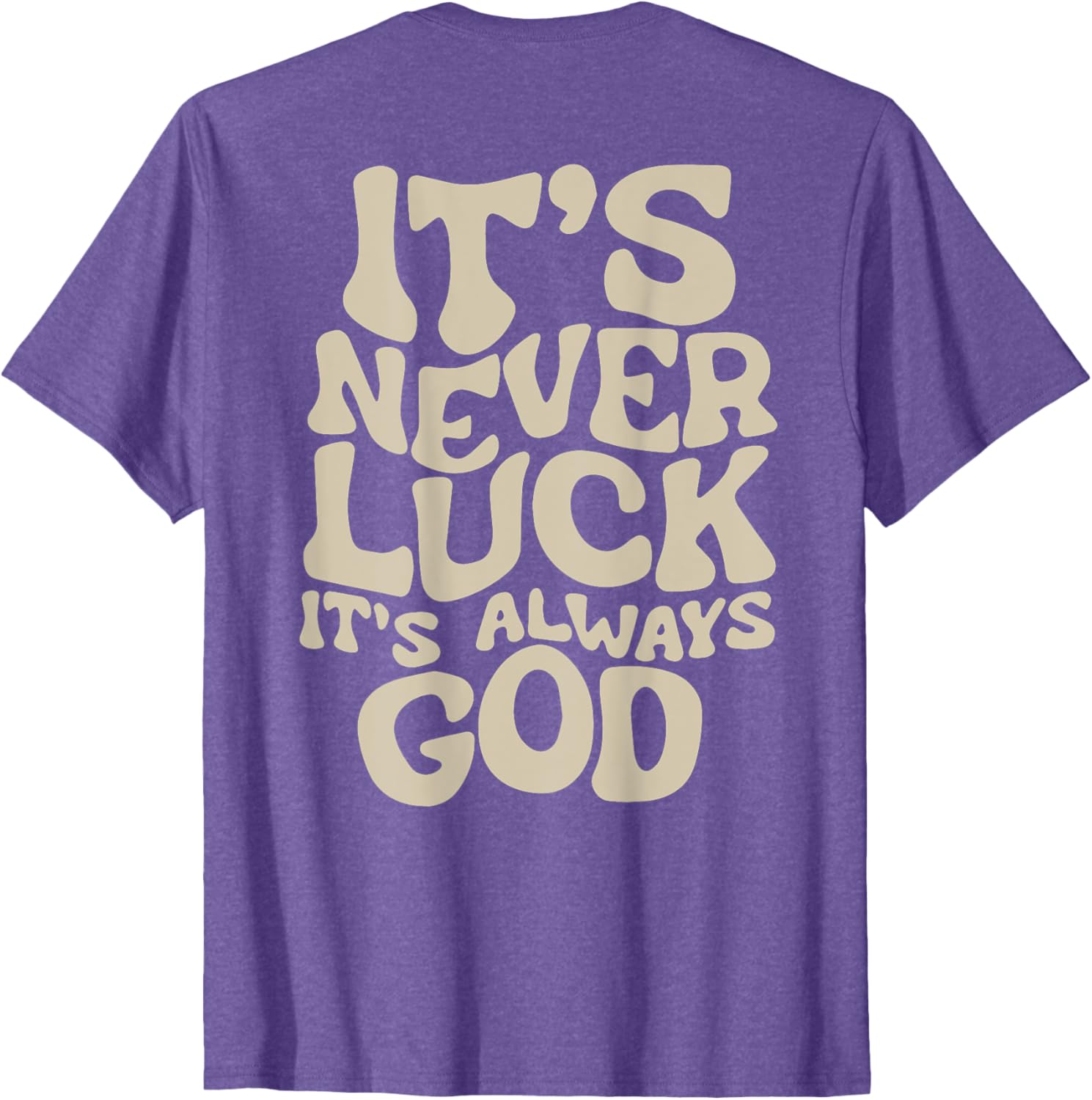 It's Never Luck It's Always God T-Shirt - Faith-Inspired Casual Wear - 9