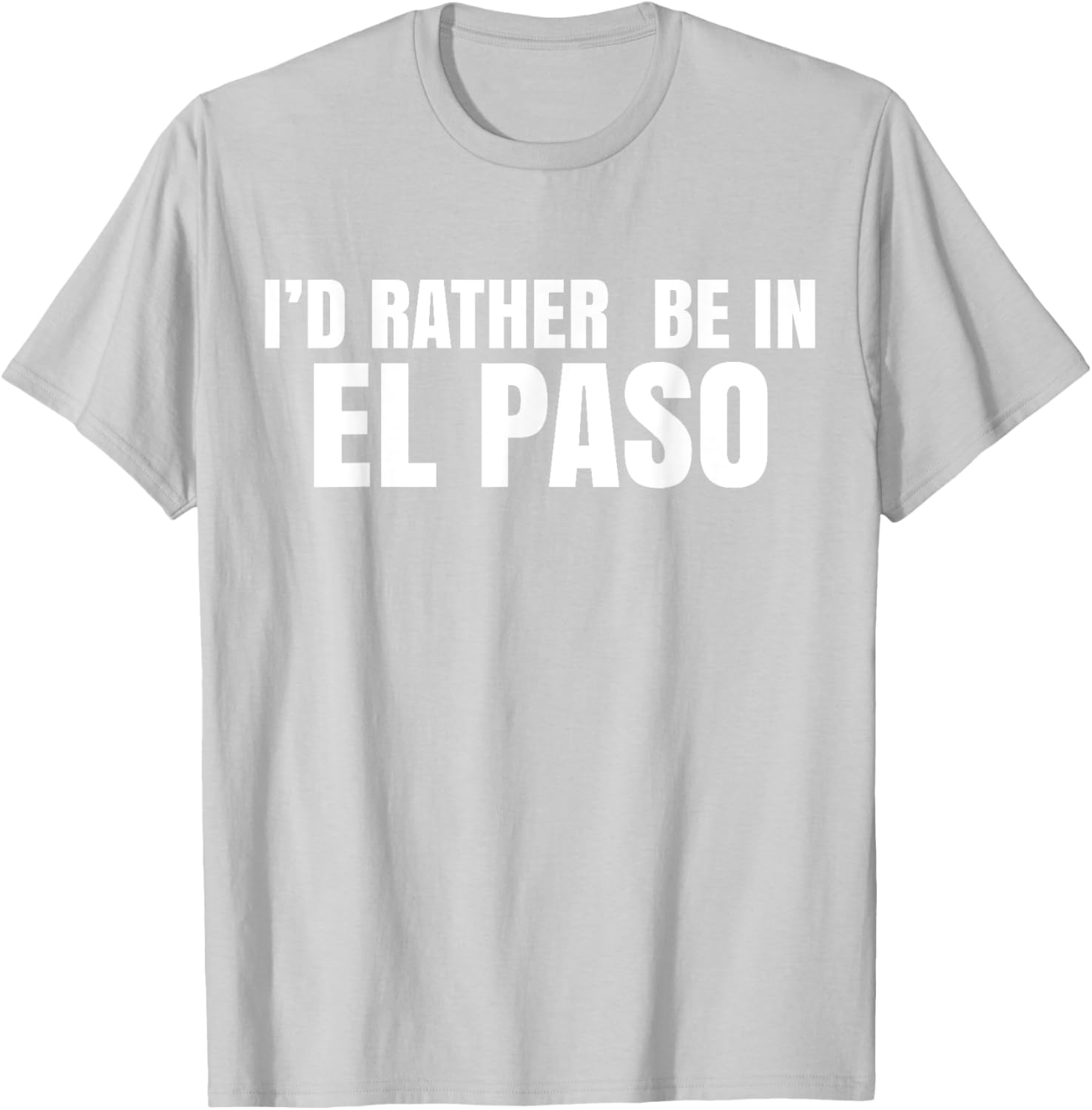 I'd Rather Be in El Paso T-Shirt for Casual Style Lovers - 5