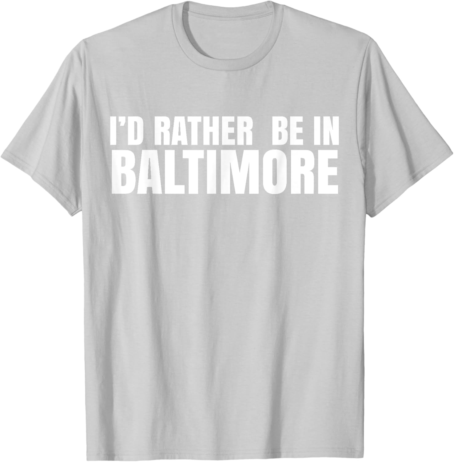 I'd Rather Be in Baltimore T-Shirt for Casual Style Lovers - 7