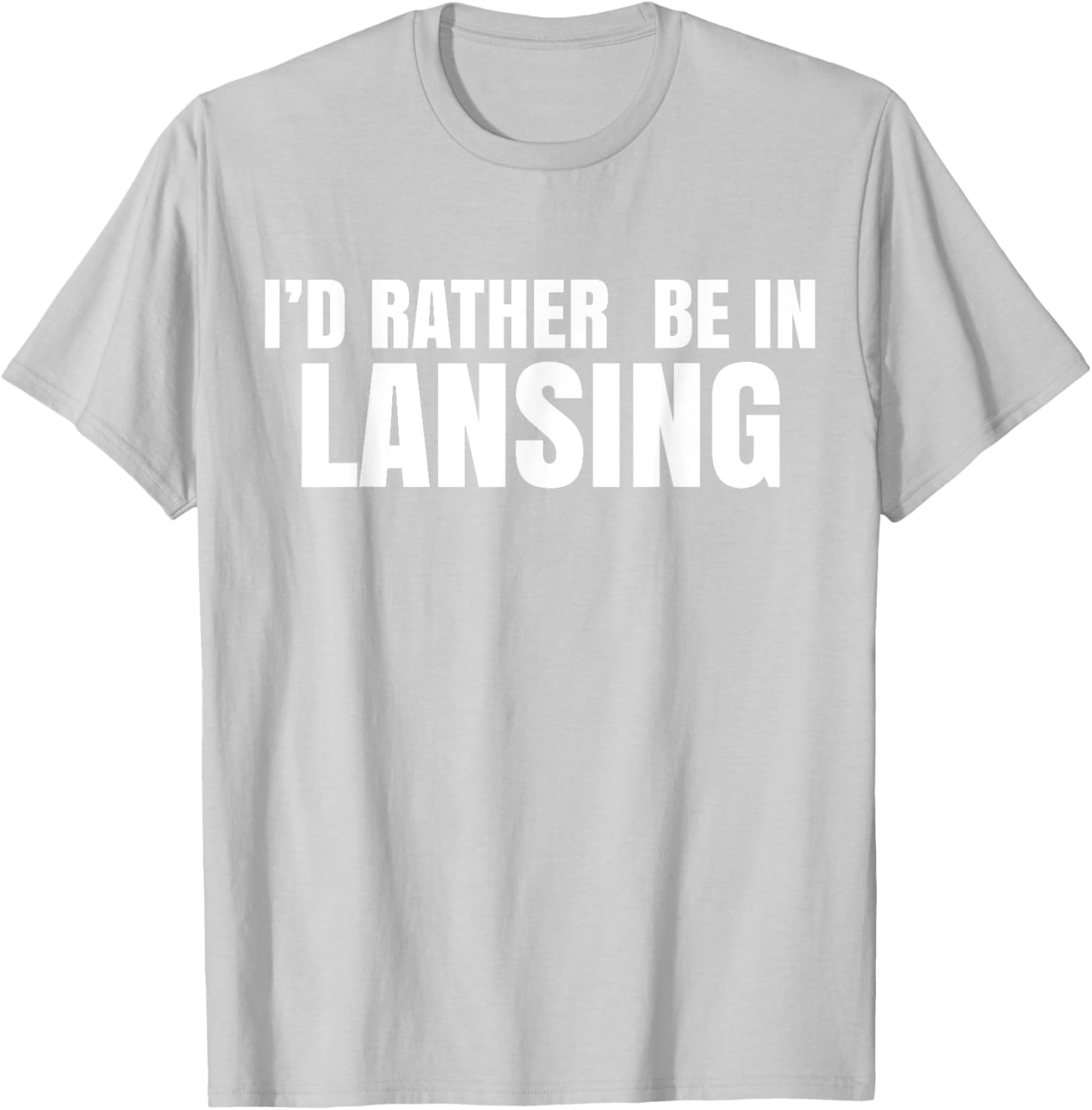 I'd Rather Be in Lansing T-Shirt for Casual Comfort and Style - 28