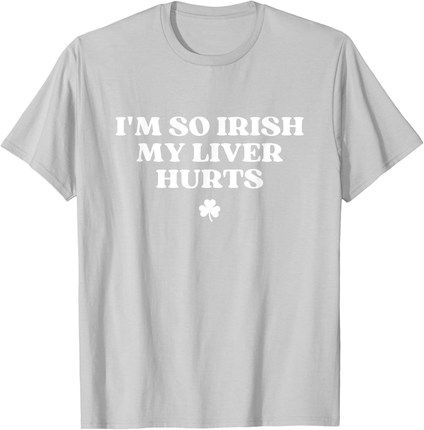 Funny I'm So Irish My Liver Hurts St Patricks Day Drinking T-Shirt - 12
