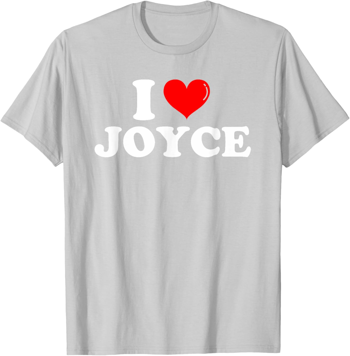 Funny I Love Joyce T-Shirt for Joyce Lovers - Great Gift Idea! - 20