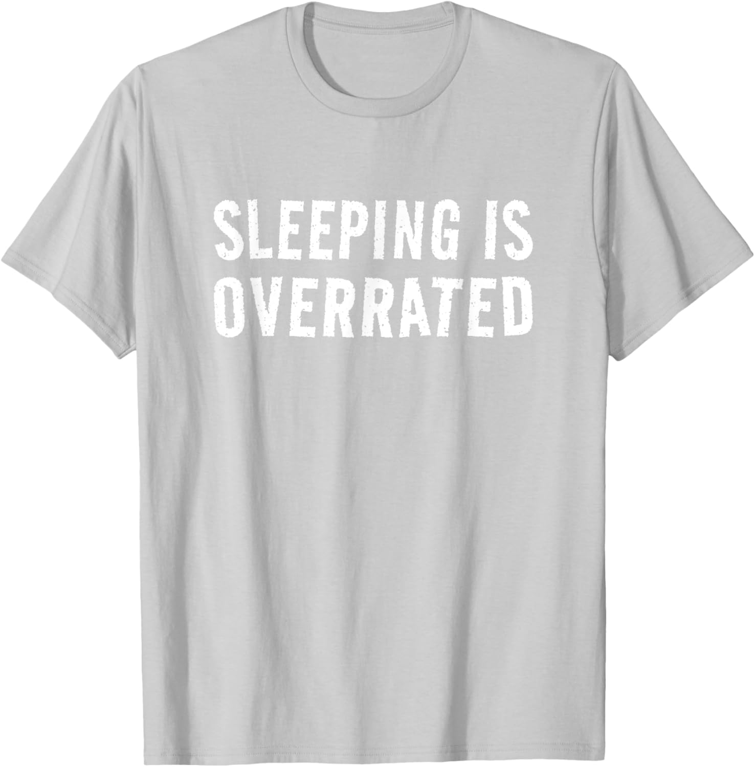 Sleeping Is Overrated T-Shirt for Bedtime Procrastinators - Cool Sleepwear - 13