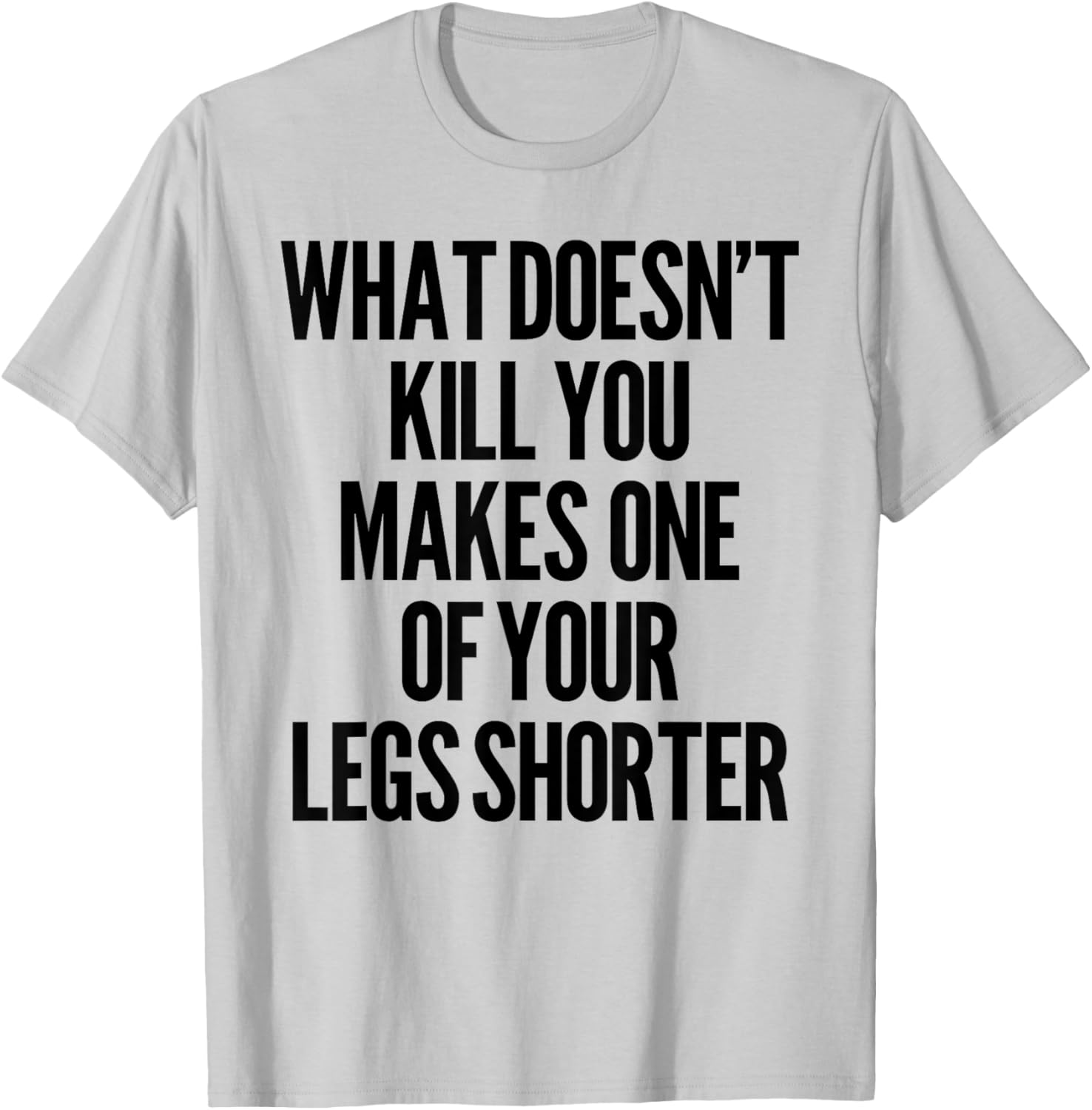 Funny Prosthetic Leg T-Shirt for Amputees - What Doesn't Kill You Humor - 17