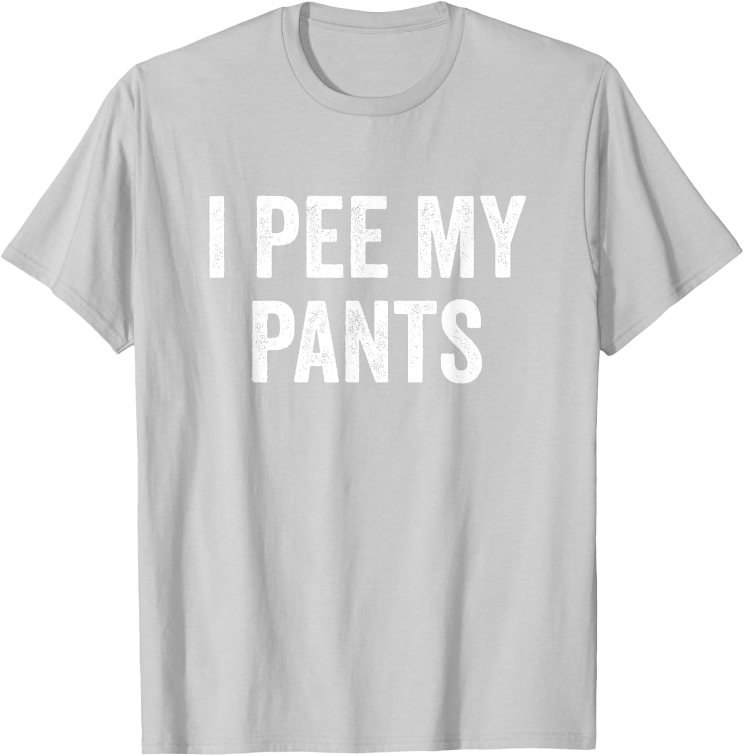 I Pee My Pants Funny Graphic T-Shirt for Casual Wear and Gifts - 11