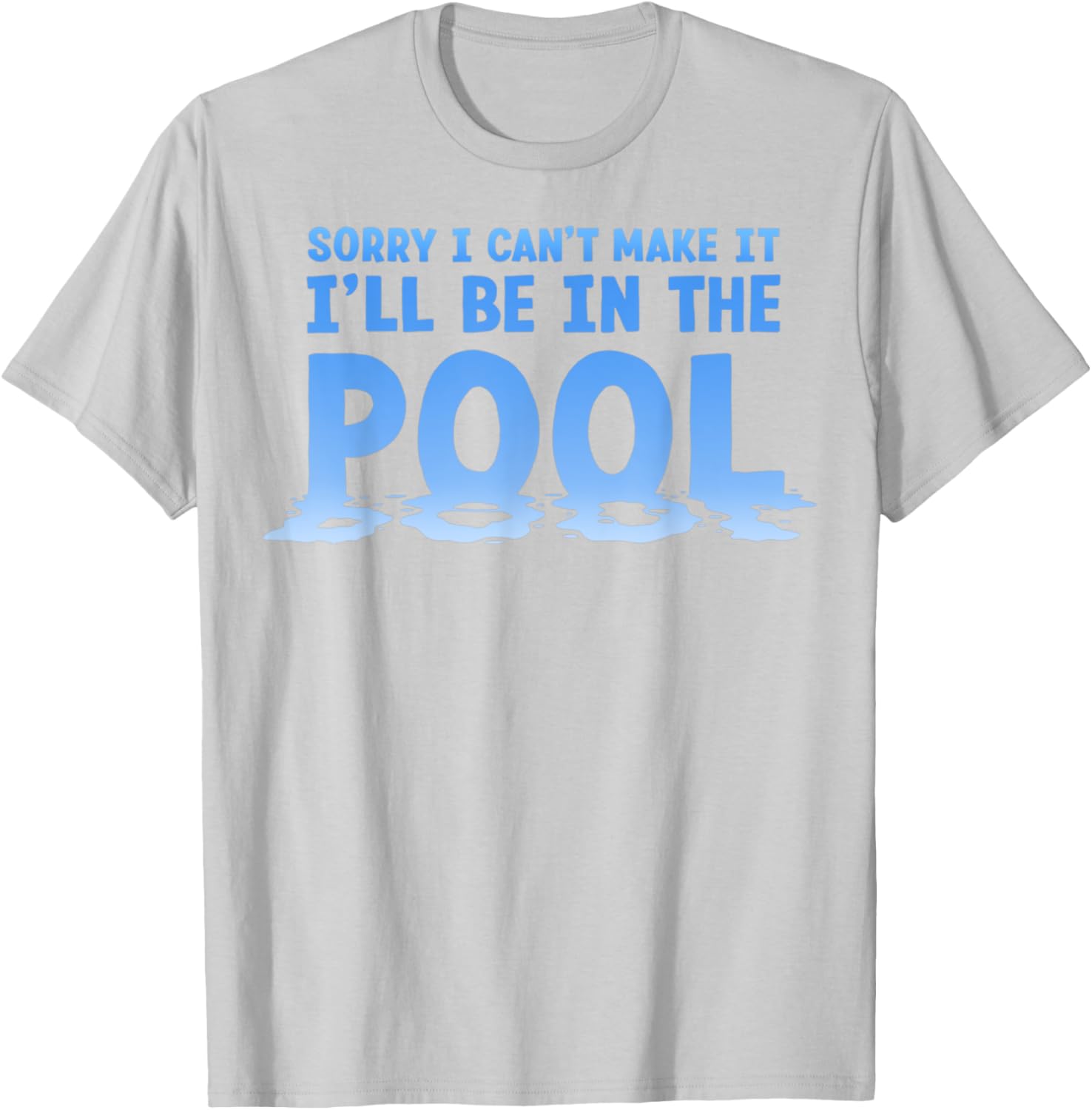 Funny Sorry I Can't Make It I'll Be In The Pool Swimming T-Shirt - 9
