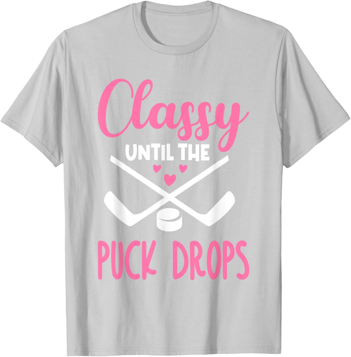 Hockey Classy Until The Puck Drops Funny Love T-Shirt for Fans - 13