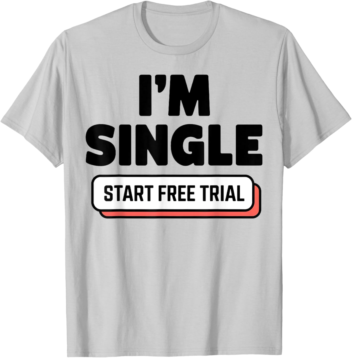 Funny I'm Single T-Shirt for Men and Women - Humorous Casual Wear - 6