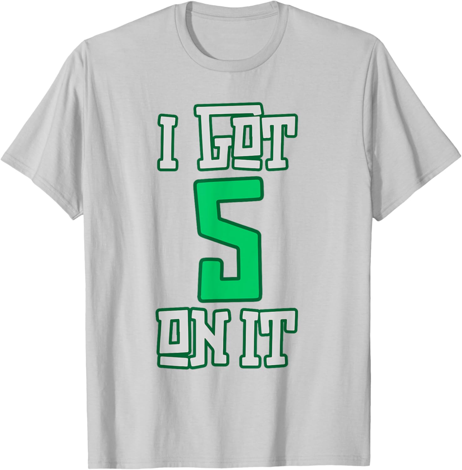 I Got 5 on It Fun Team Vibes T-Shirt for Cool Casual Style - 4