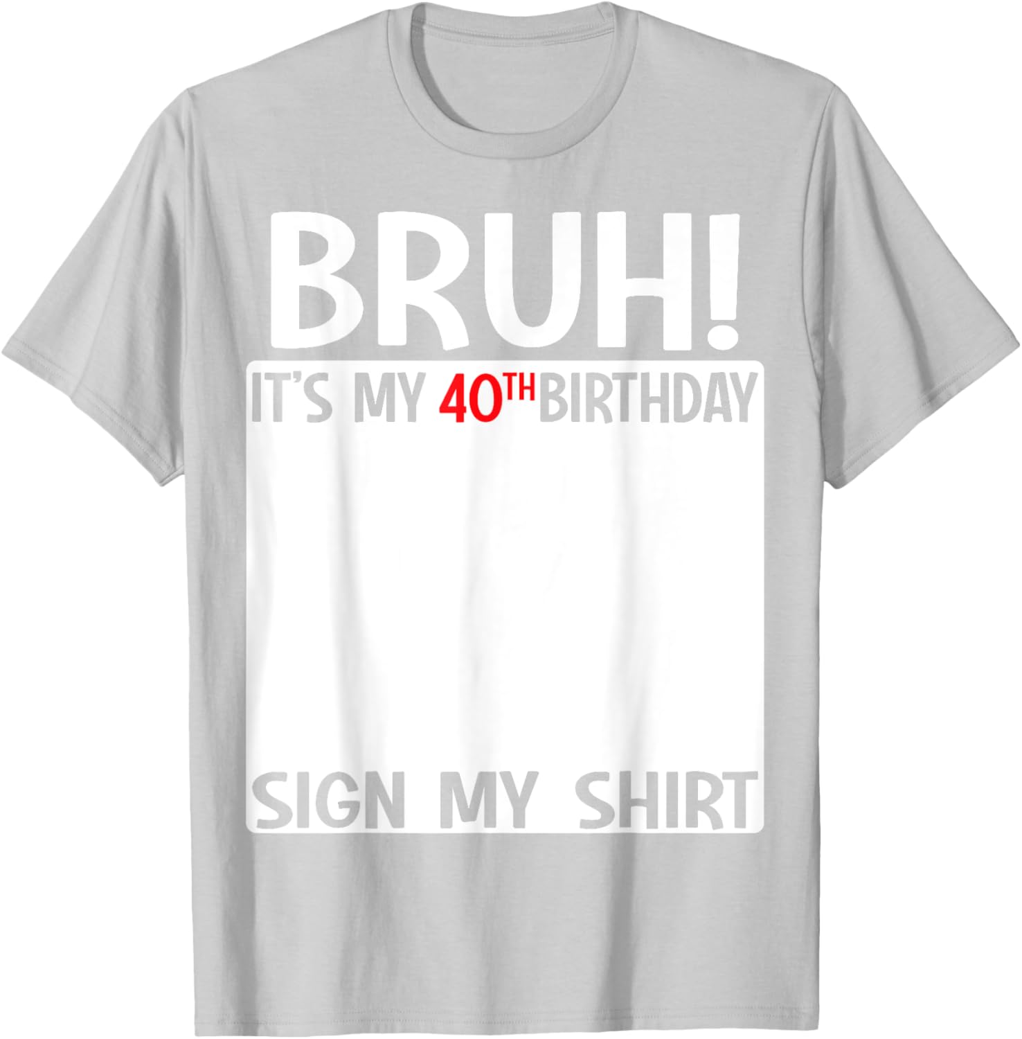 Funny 40th Birthday Sign My Shirt T-Shirt for Celebrating 40 Years - 8