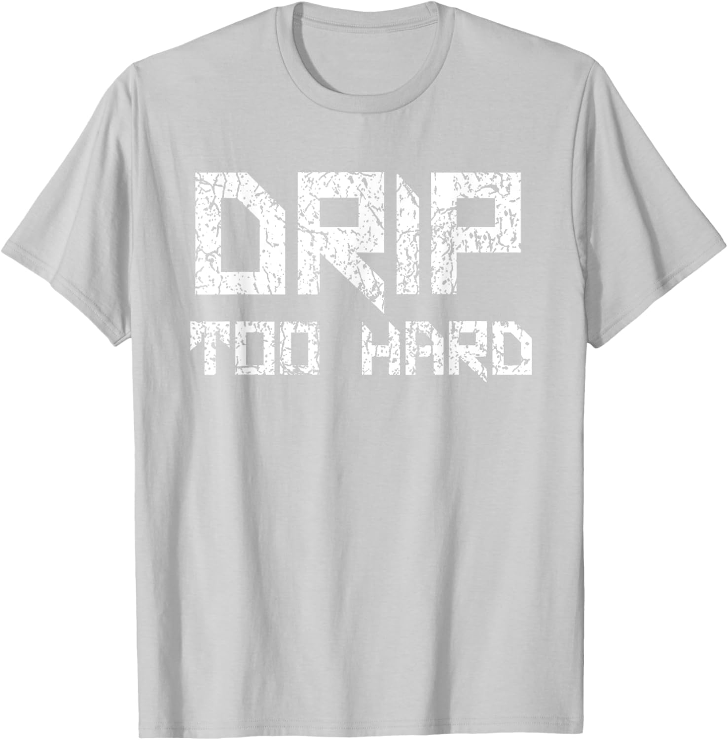 Drip Too Hard Hip Hop Urban Streetwear T-Shirt for Trendy Style - 3