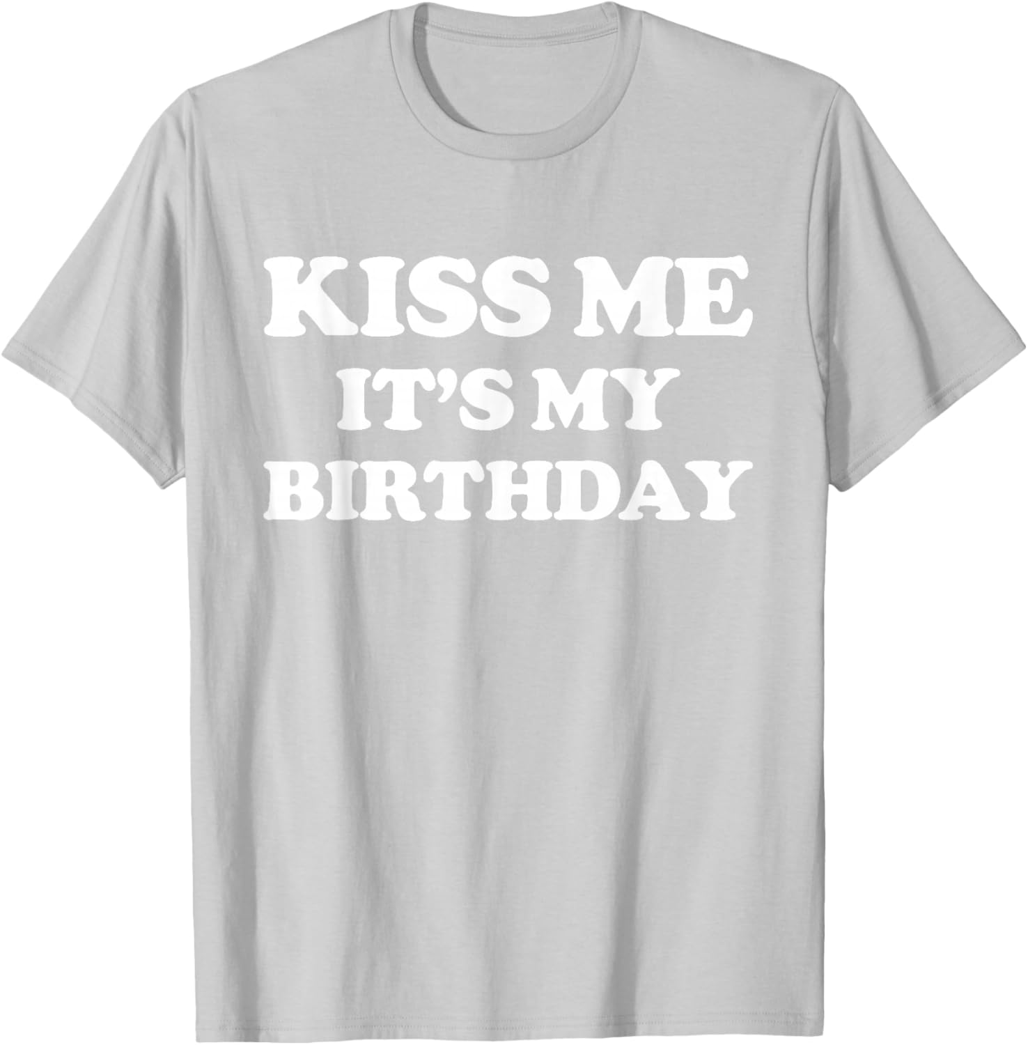 Funny Birthday T-Shirt for Men and Women – Kiss Me It's My Birthday! - 27