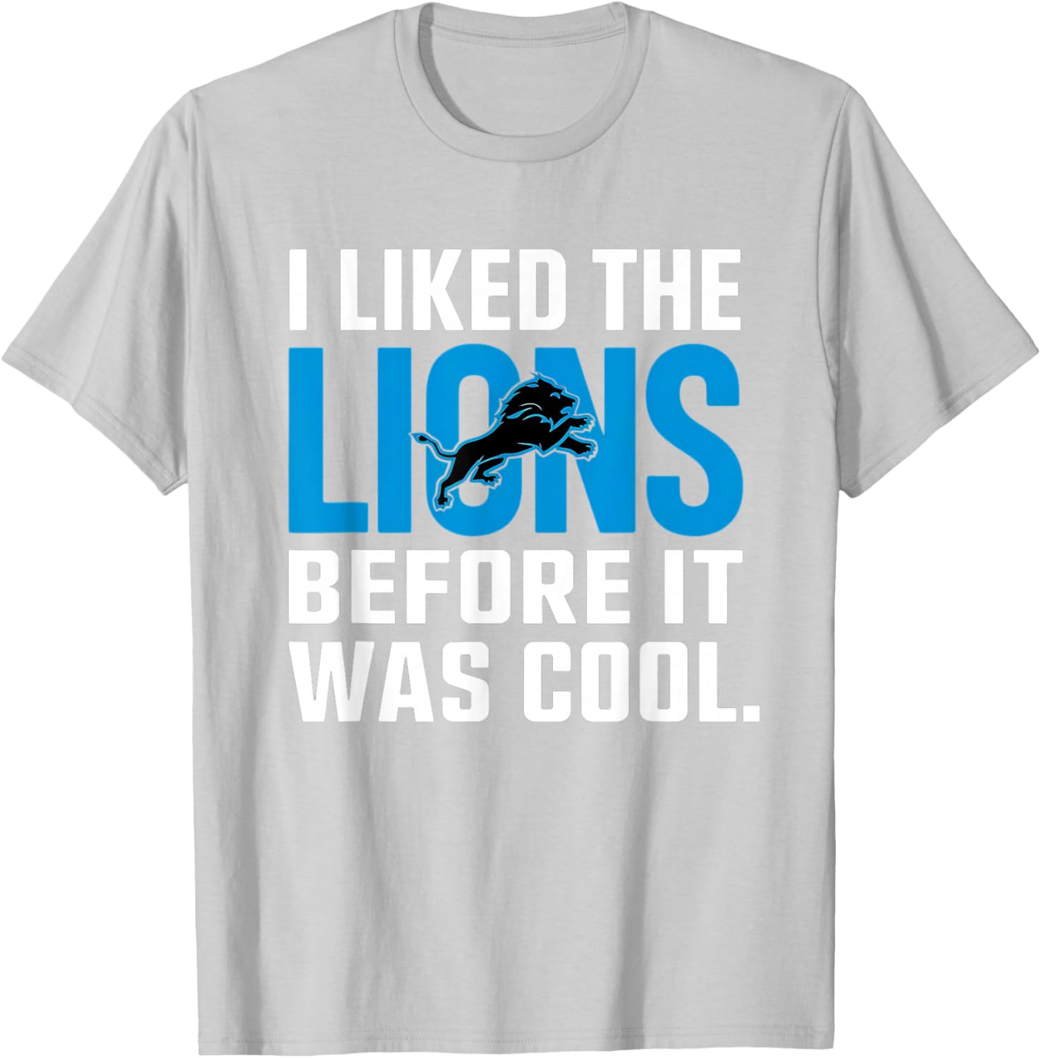 I Liked The Lions Before It Was Cool T-Shirt for Fans and Trendsetters - 11