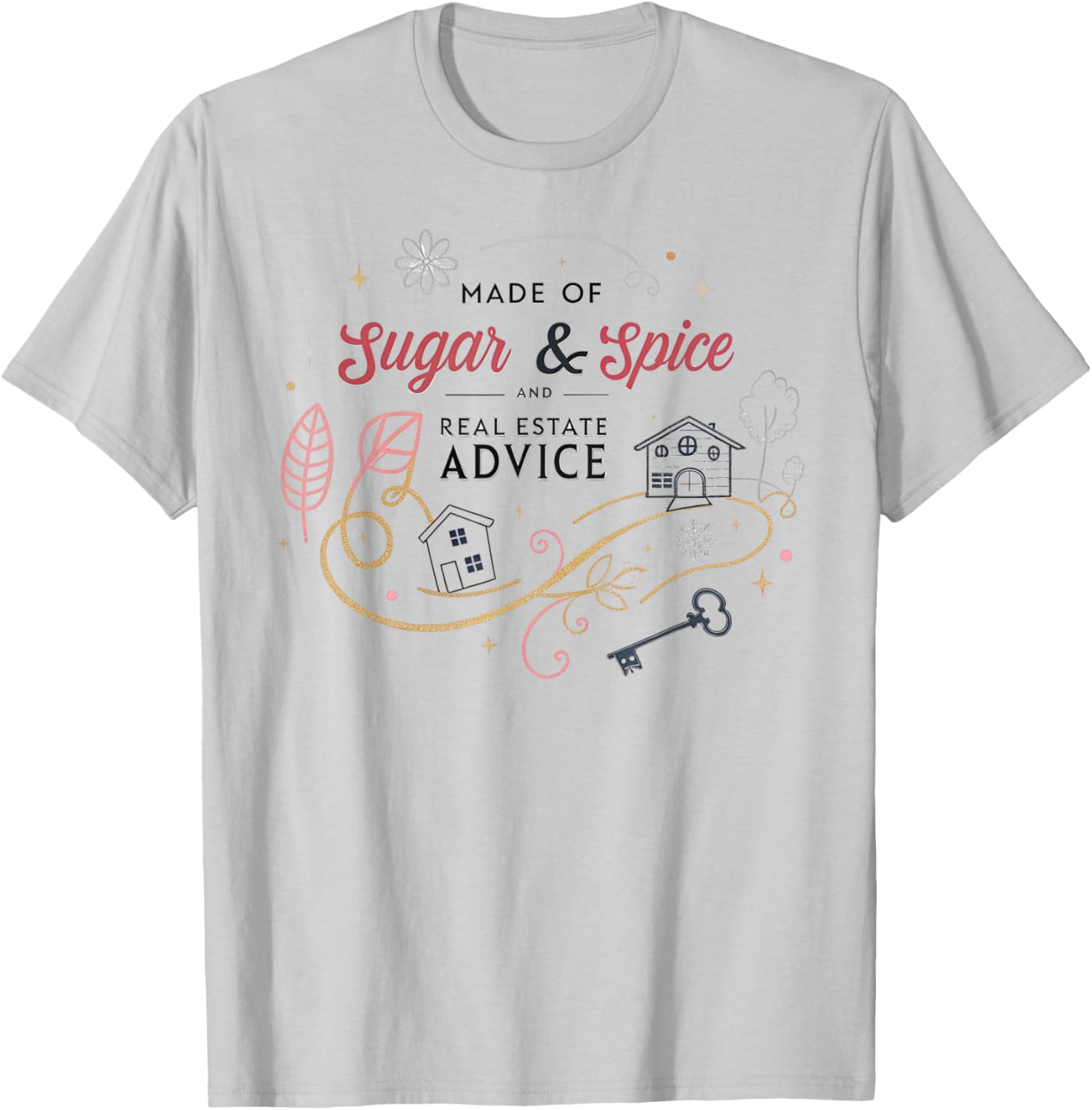 Charming Made of Sugar and Spice Real Estate Advice T-Shirt for Women - 1