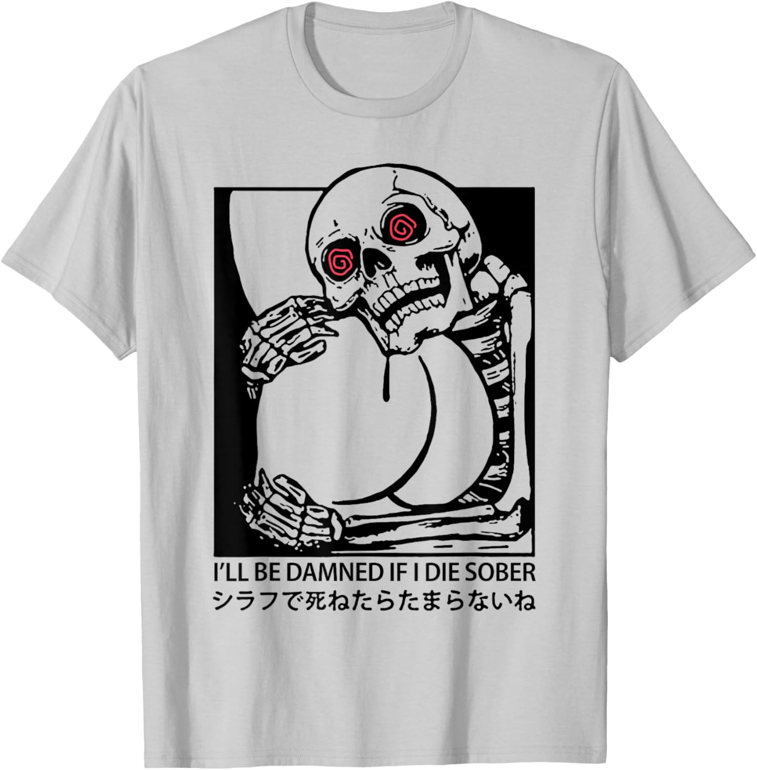 I'll Be Damned If I Die Sober T-Shirt for Fun & Unique Apparel - 6