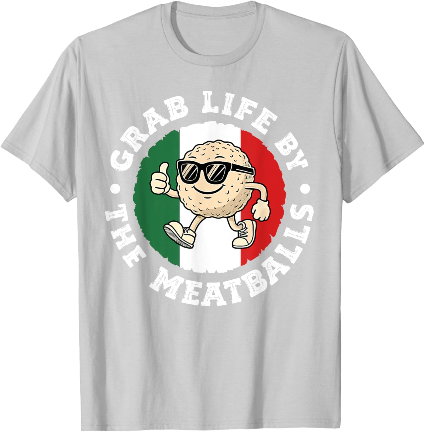 Funny Italian Cuisine T-Shirt Grab Life By The Meatballs for Food Lovers - 23