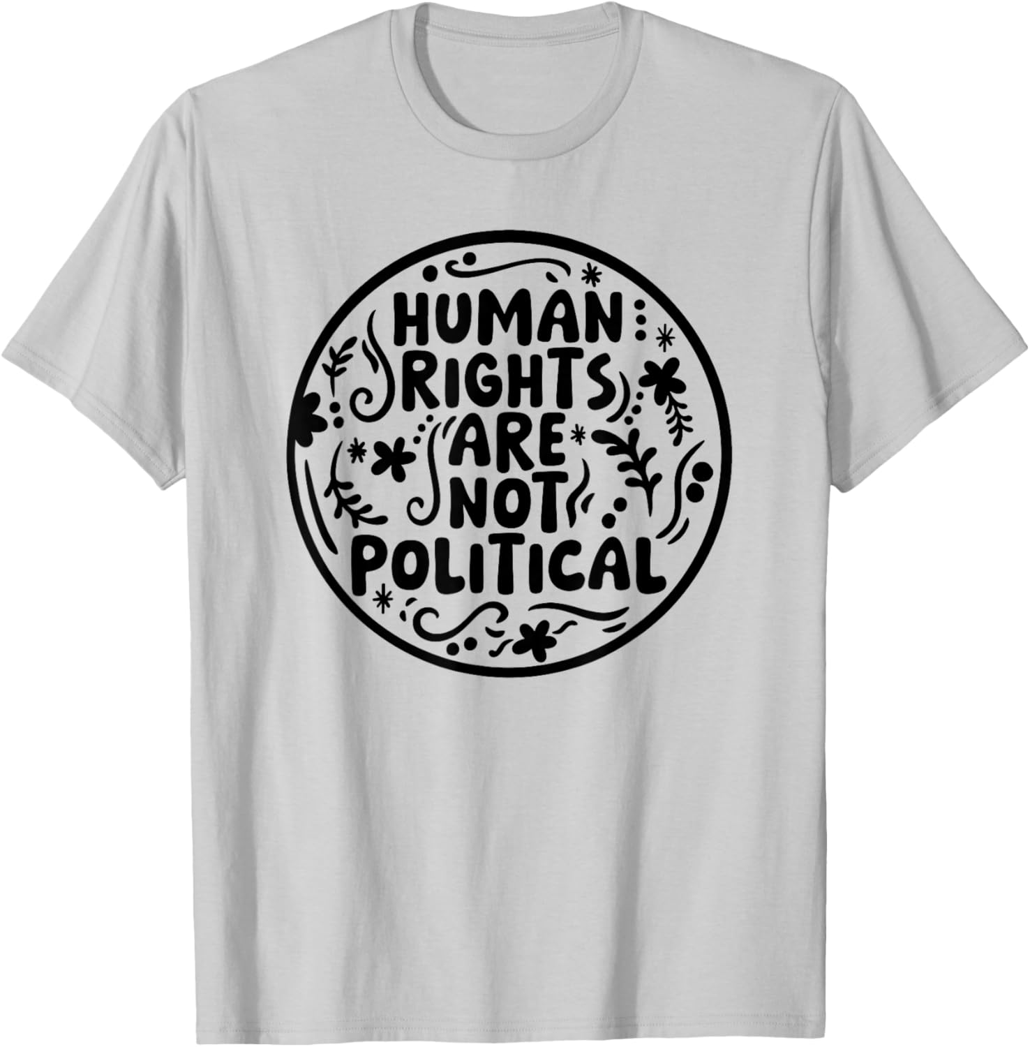 Human Rights Are Not Political T-Shirt for Social Justice Advocates - 2