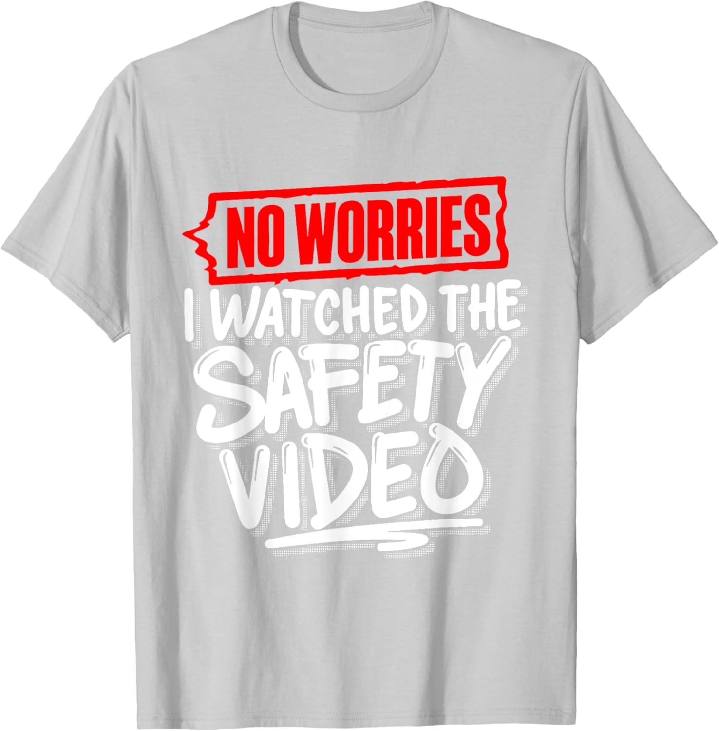 No Worries I Watched The Safety Video Funny T-Shirt for Safety Lovers - 11