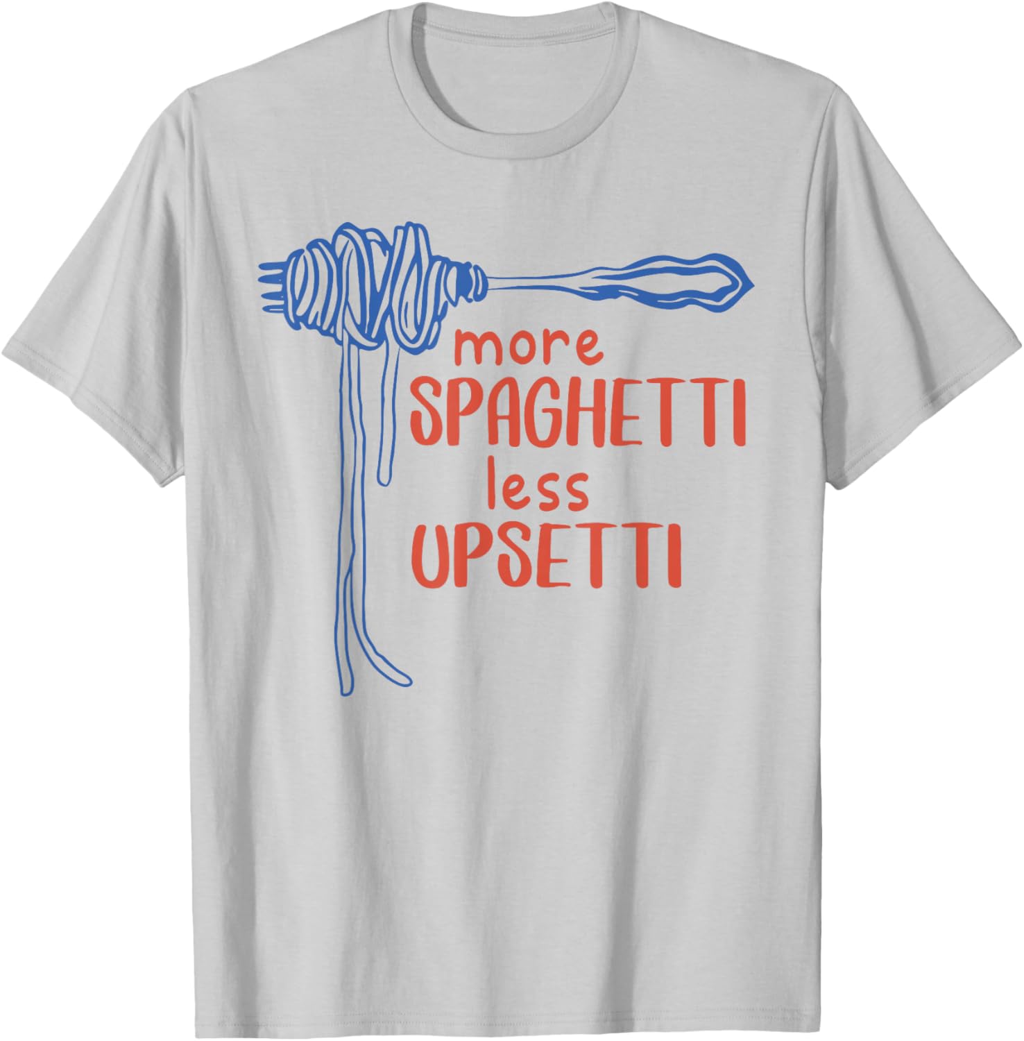 More Spaghetti Less Upsetti Funny Foodie T-Shirt for Pasta Lovers - 4