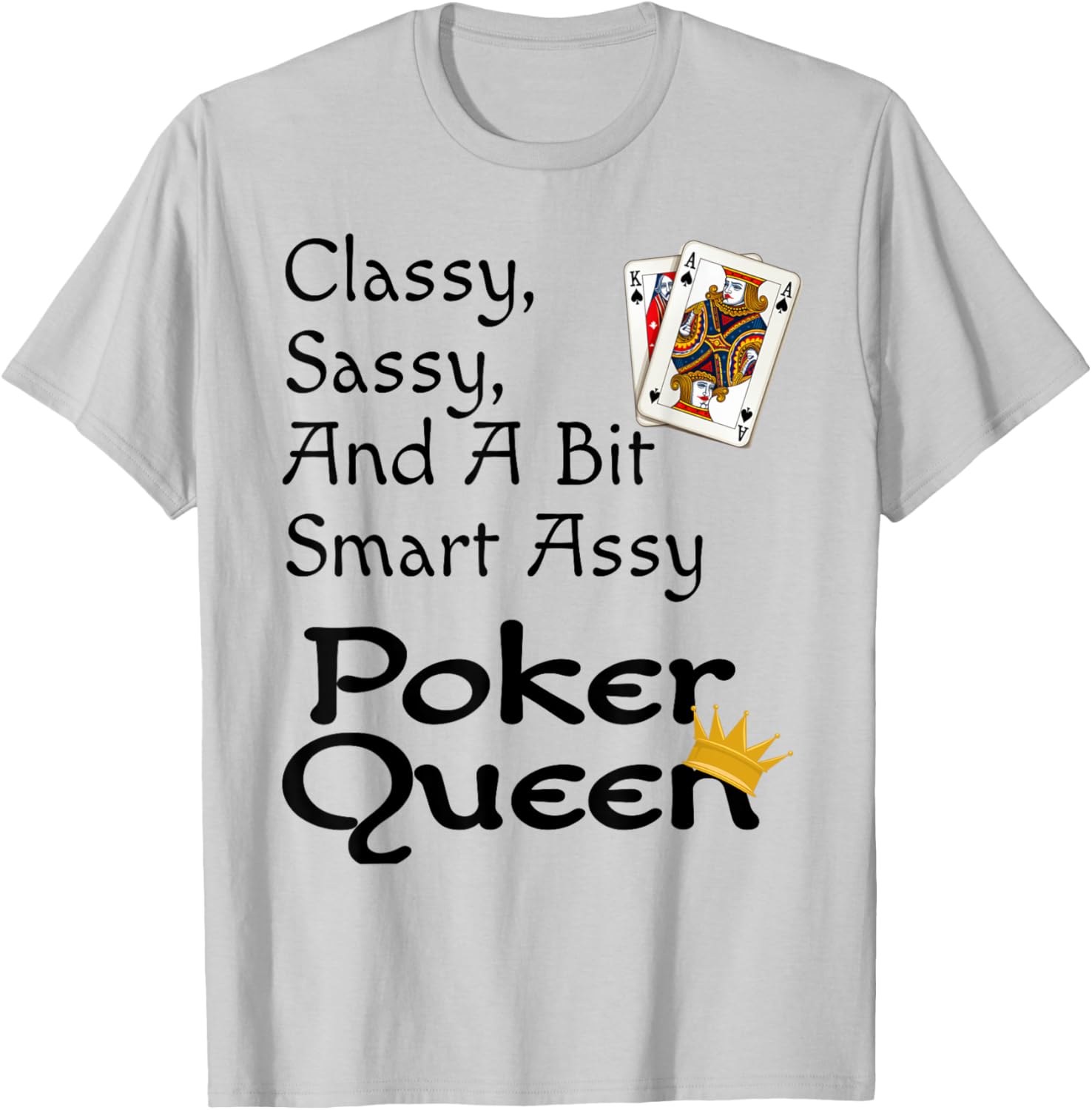 Funny Poker Queen T-Shirt Classy Sassy Smart Assy Women's Apparel - 1