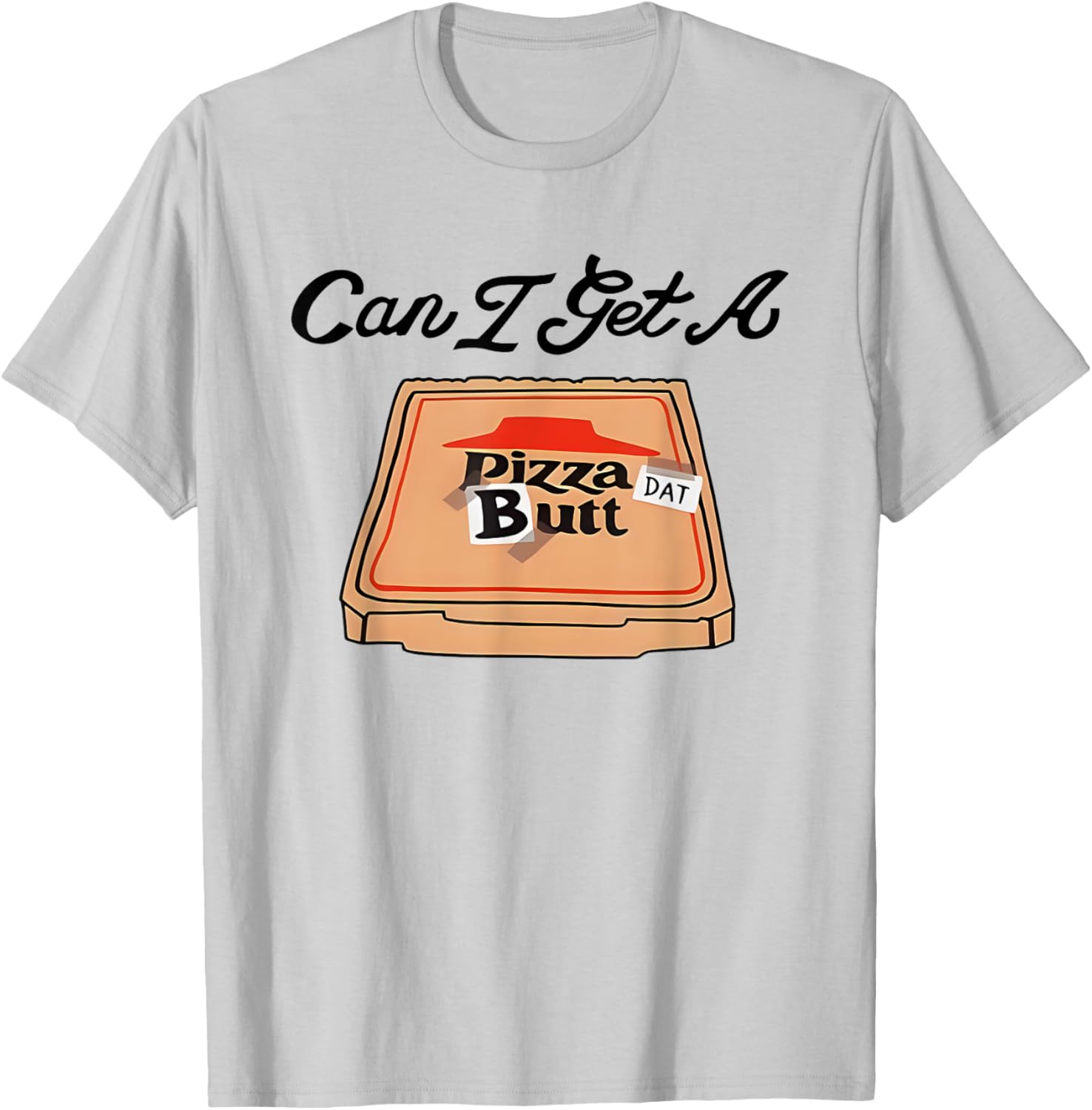 Can I Get A Pizza Dat Butt Funny T-Shirt for Pizza Lovers - 2
