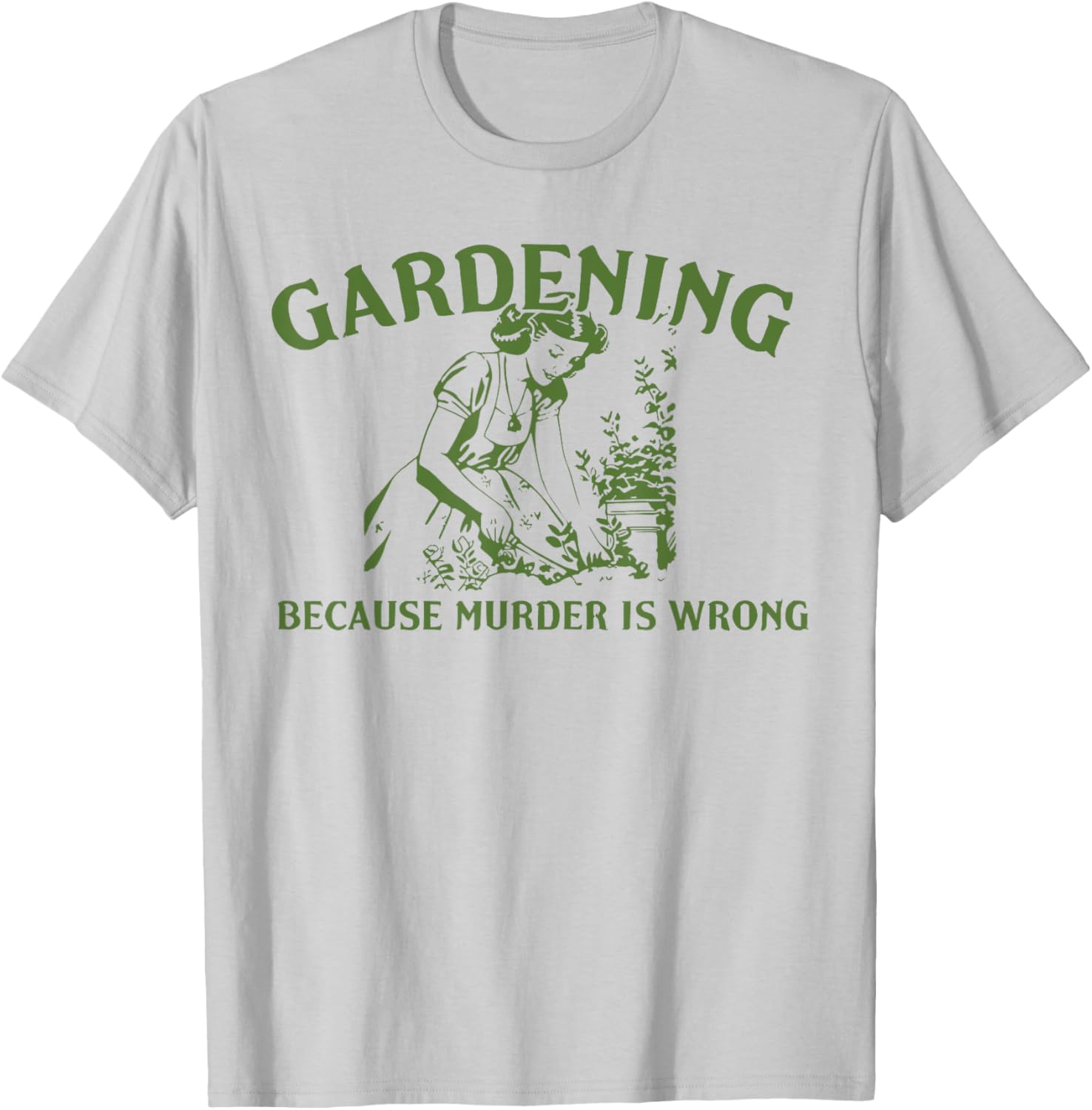 Funny Gardening Lover T-Shirt Gardening Because Murder Is Wrong - 4