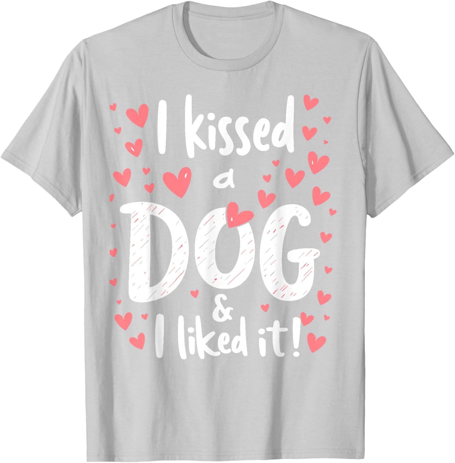 I Kissed a Dog and I Like It Cute Dog Lover T-Shirt for Girls - 20