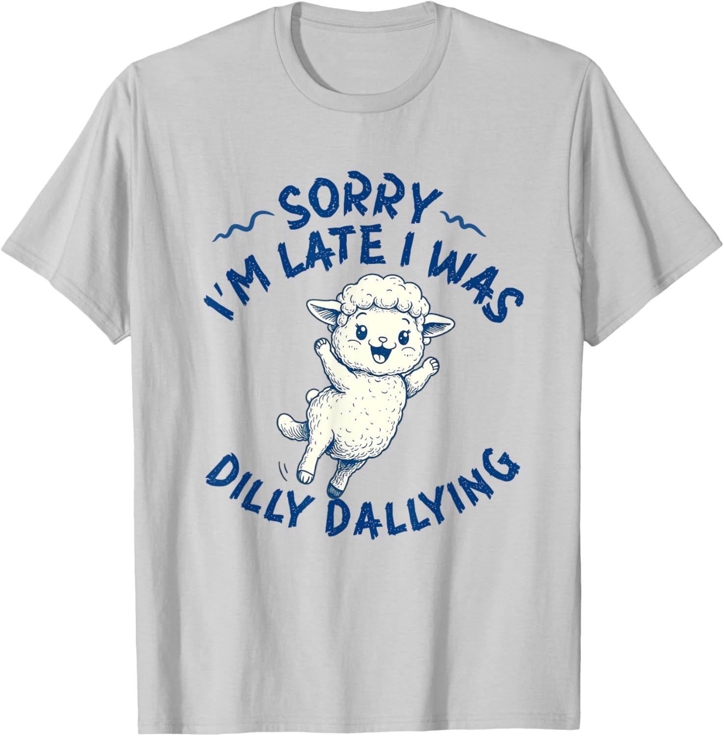 Funny Lamb T-Shirt Sorry I'm Late I Was Dilly Dallying for Animal Lovers - 5