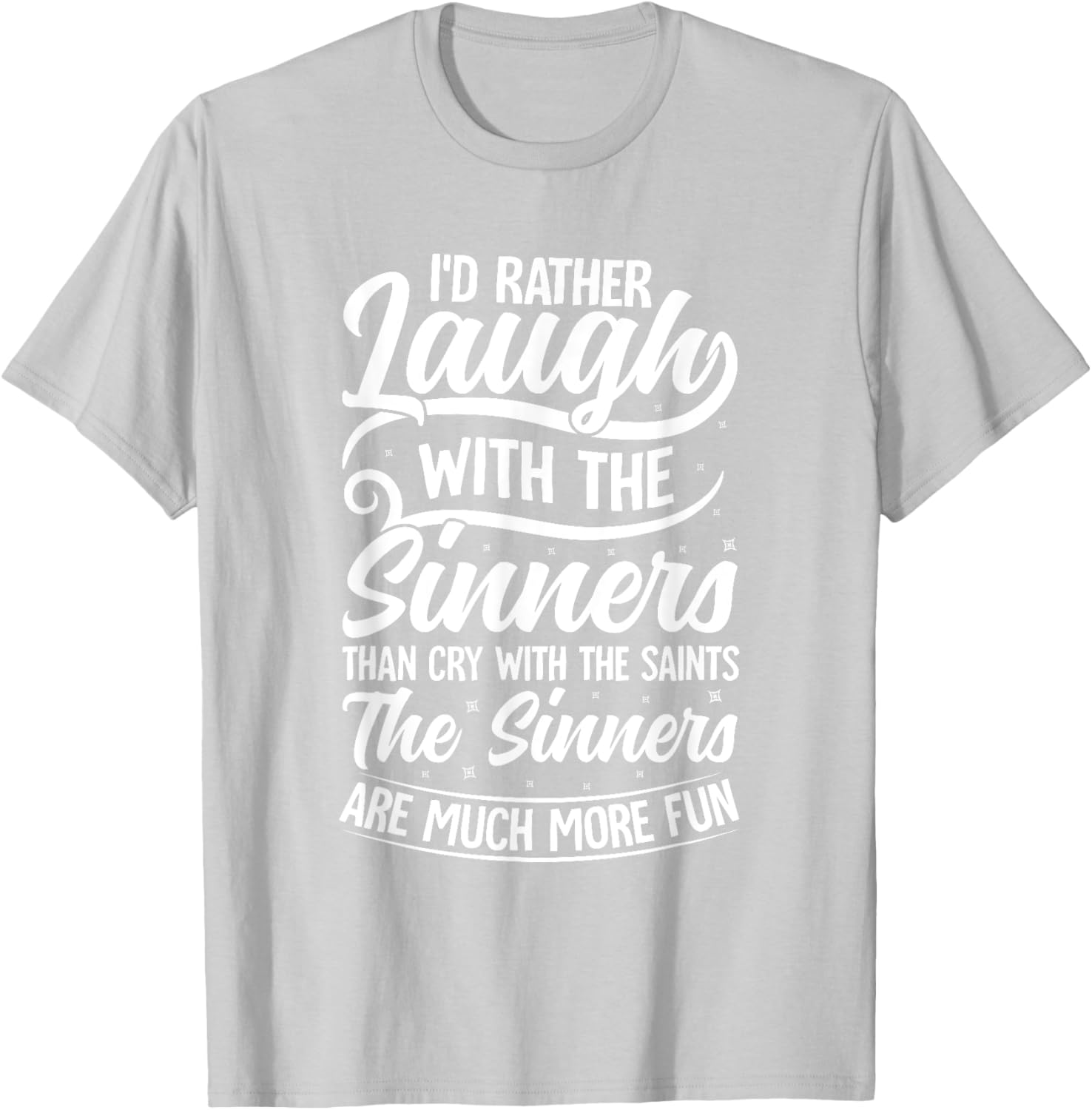 I'd Rather Laugh With The Sinners T-Shirt for Fun Lovin' Souls - 12